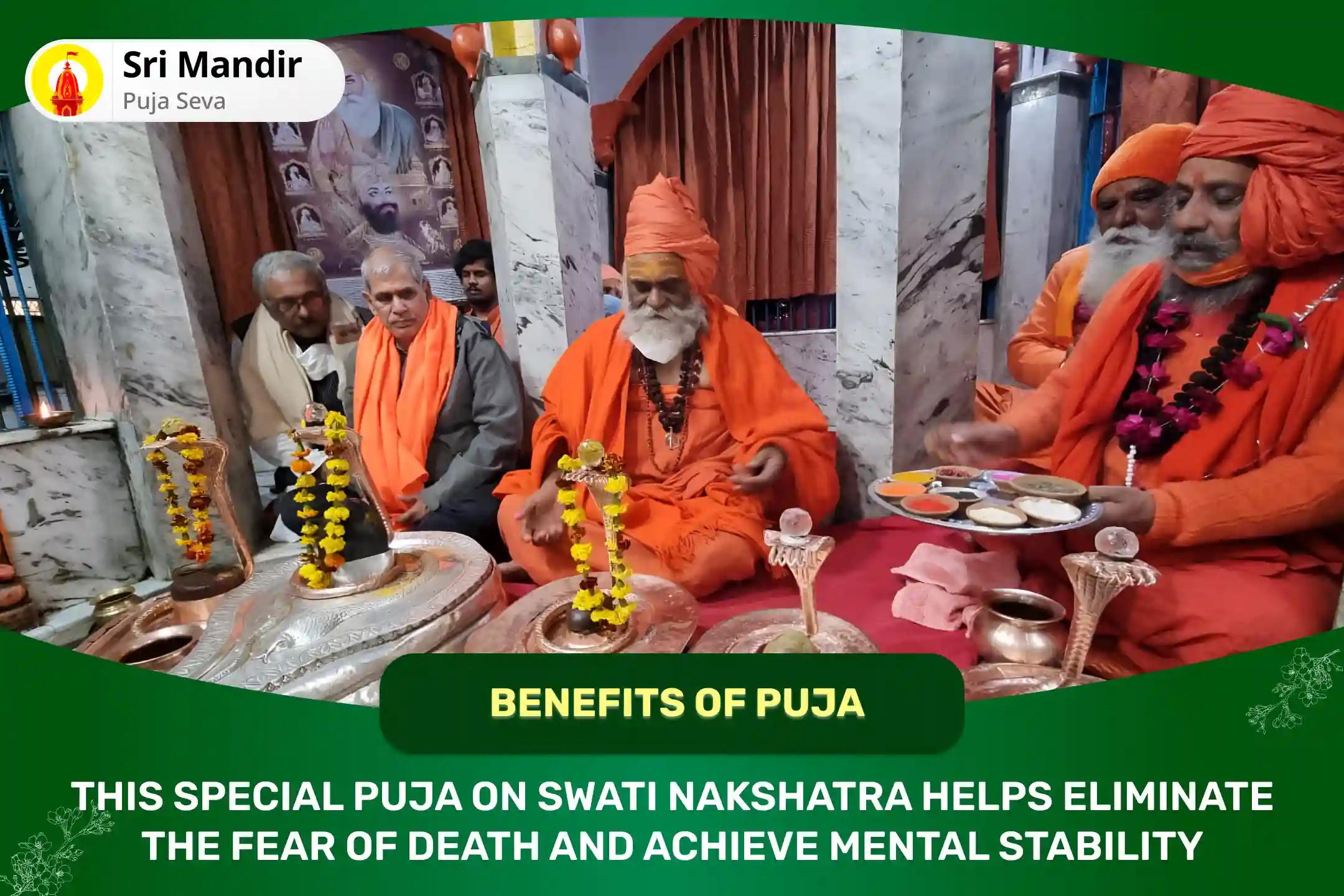 Swati Nakshatra Special Kaal Sarp Dosha Shanti Puja and Rudra Abhishek For Eliminating the Fear of Death and Achieving Mental Stability