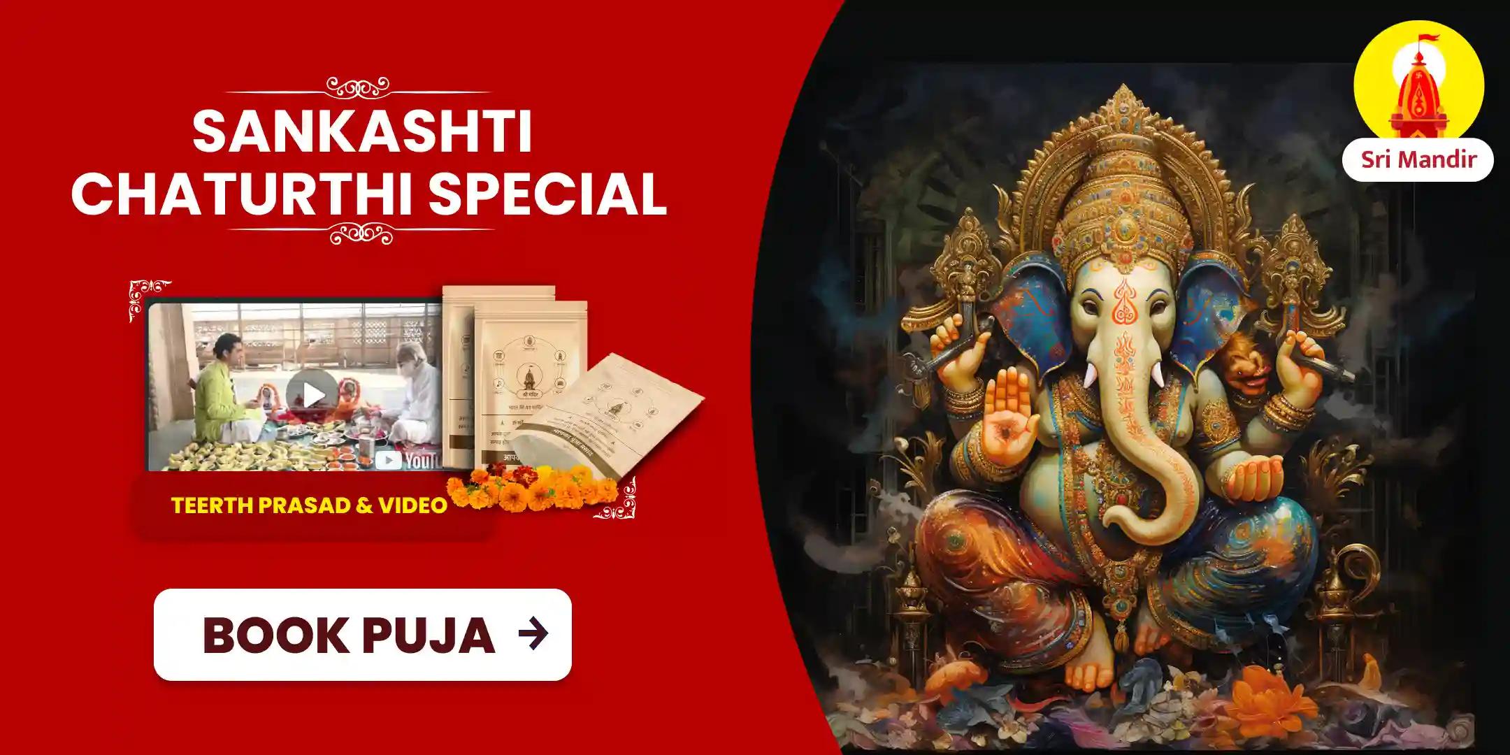 For Removal of Obstacles and Fulfilment of Wishes Sankashti Chaturthi Special Ganesh Atharvashirsha Path, Abhishekam Puja and 1008 Sahasranamam Path