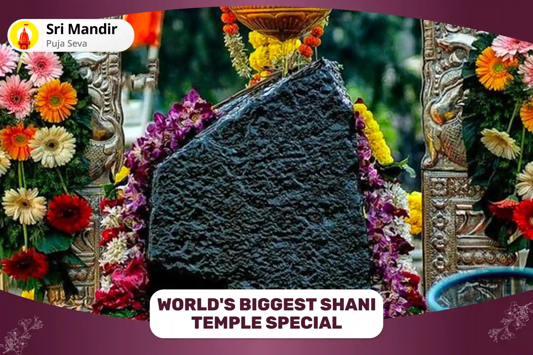 World's Biggest Shani Temple - Shani Saade Saati Peeda Shanti Mahapuja and Til Tel Abhishek for Prevention of Misfortunes and Adversities