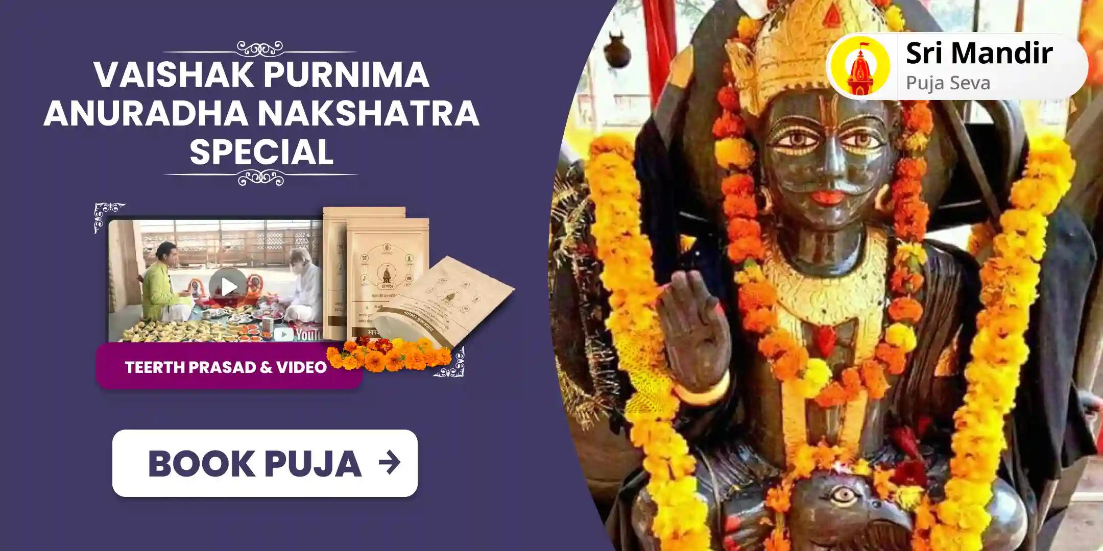 Vaishakh Purnima Anuradha Nakshatra Special Shani Saade Saati Peeda Shanti Mahapuja and Til Tel Abhishek for Prevention of Misfortunes and Adversities