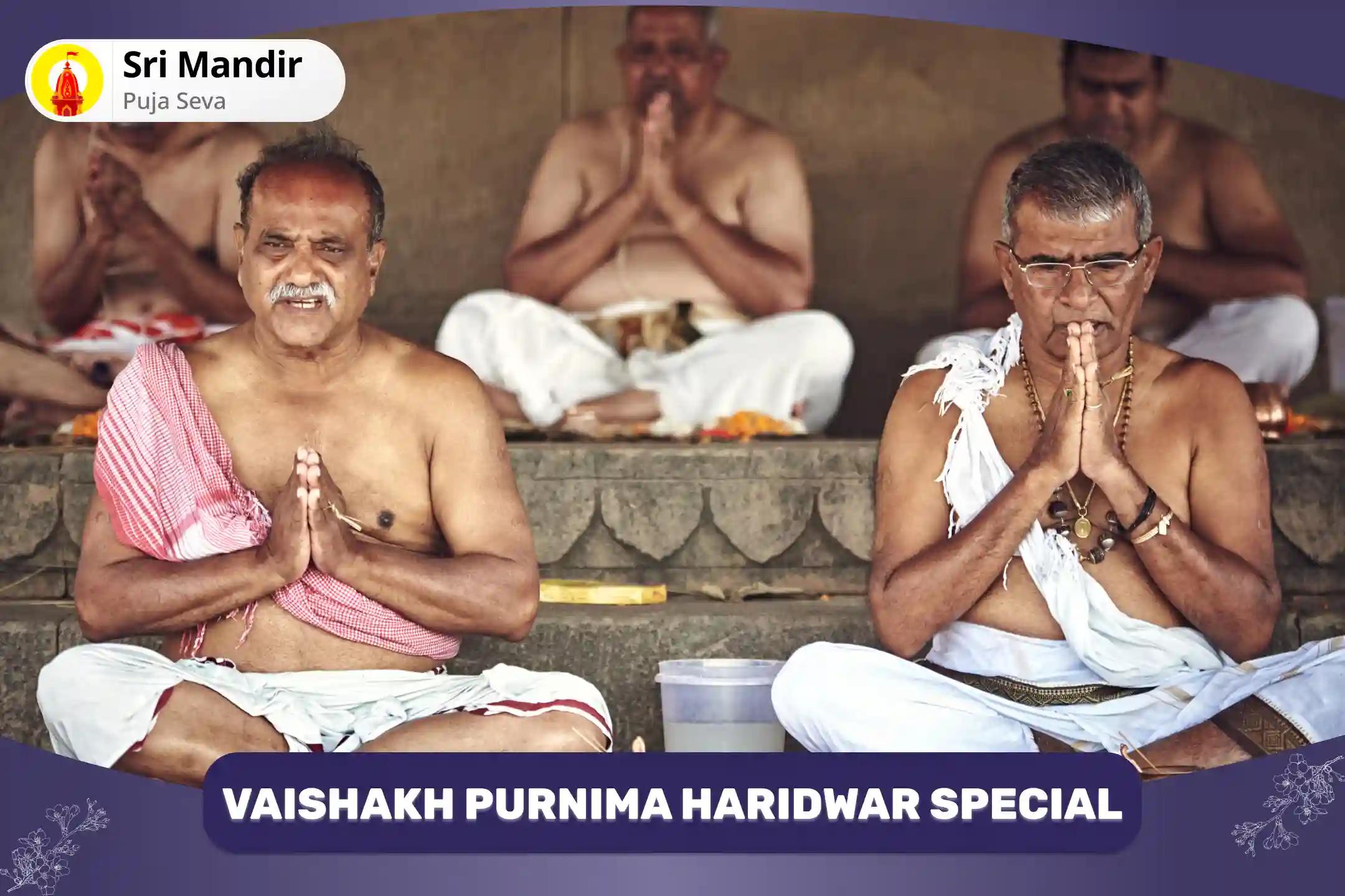Vaishakh Purnima Haridwar Special Narayan Bali, Naag Bali and Pitru Shanti Mahapuja for Removing Ancestral Curse and Promoting Unity in Family