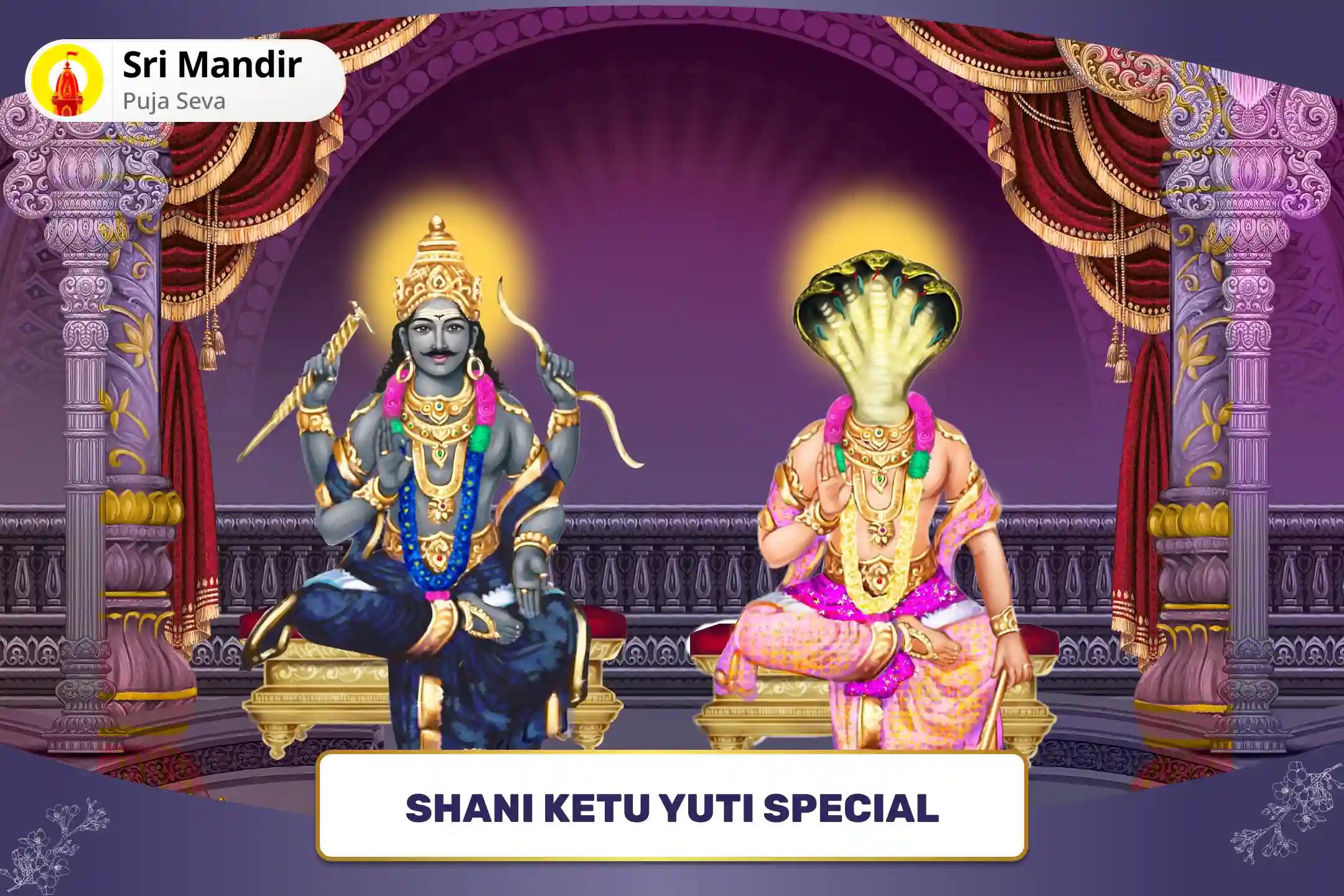 Shani Ketu Yuti Special 19,000 Shani Mool Mantra Jaap, 7,000 Ketu Mool Mantra Jaap and Yagya To Overcome Isolation and Achieve Clarity of Mind