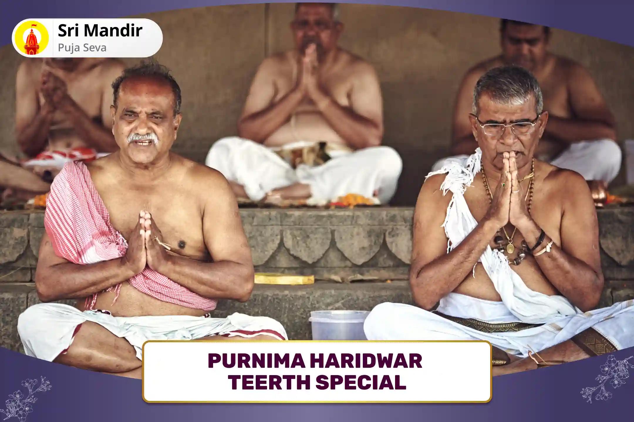 Purnima Haridwar Teerth Special Narayan Bali, Naag Bali and Pitru Shanti Mahapuja for Removing Ancestral Curse and Promoting Unity in Family