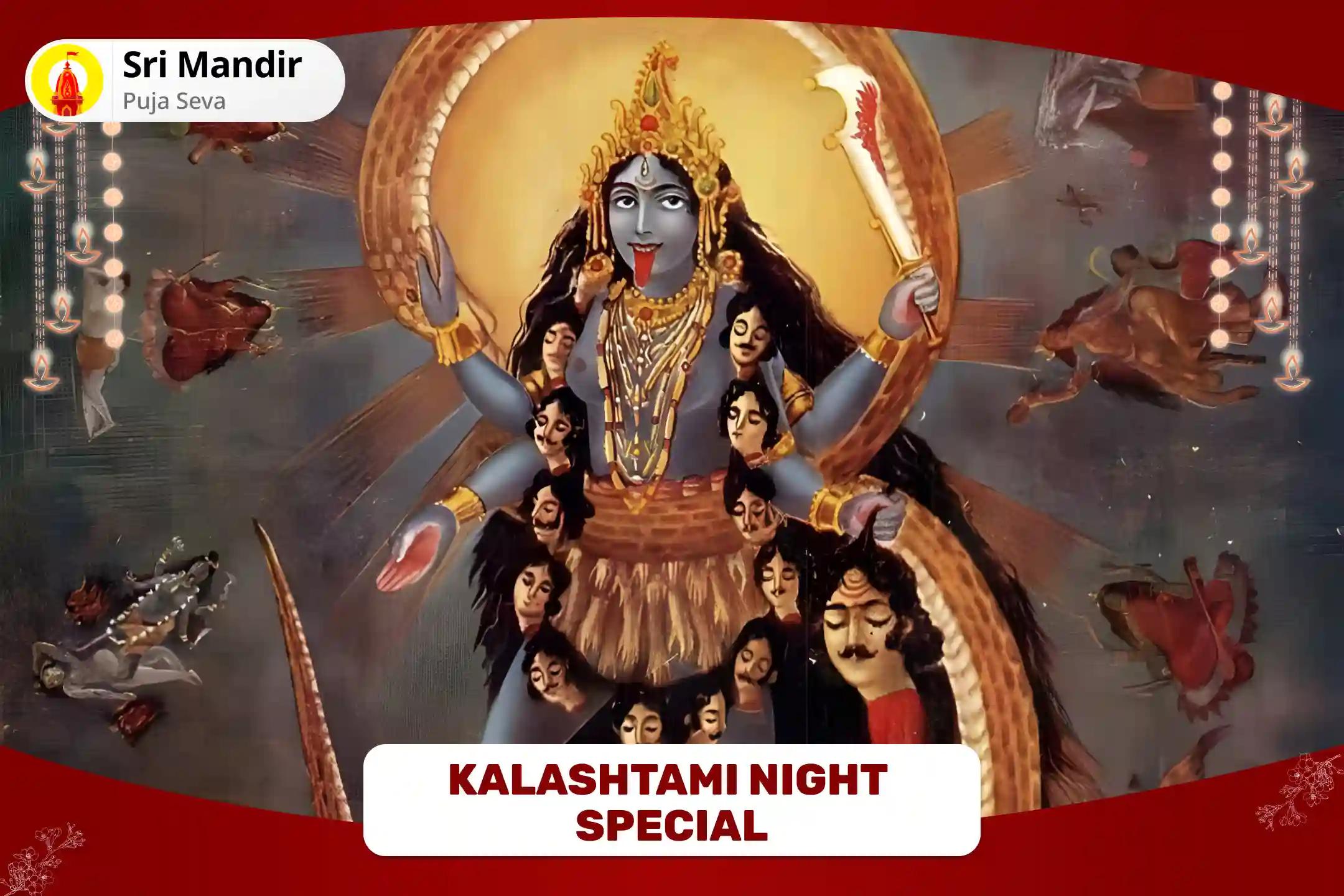 Kalashtami Night Special Maa Kali Tantra Yukta Yagya For Protection from Negative Energies, Evil Forces and Fear