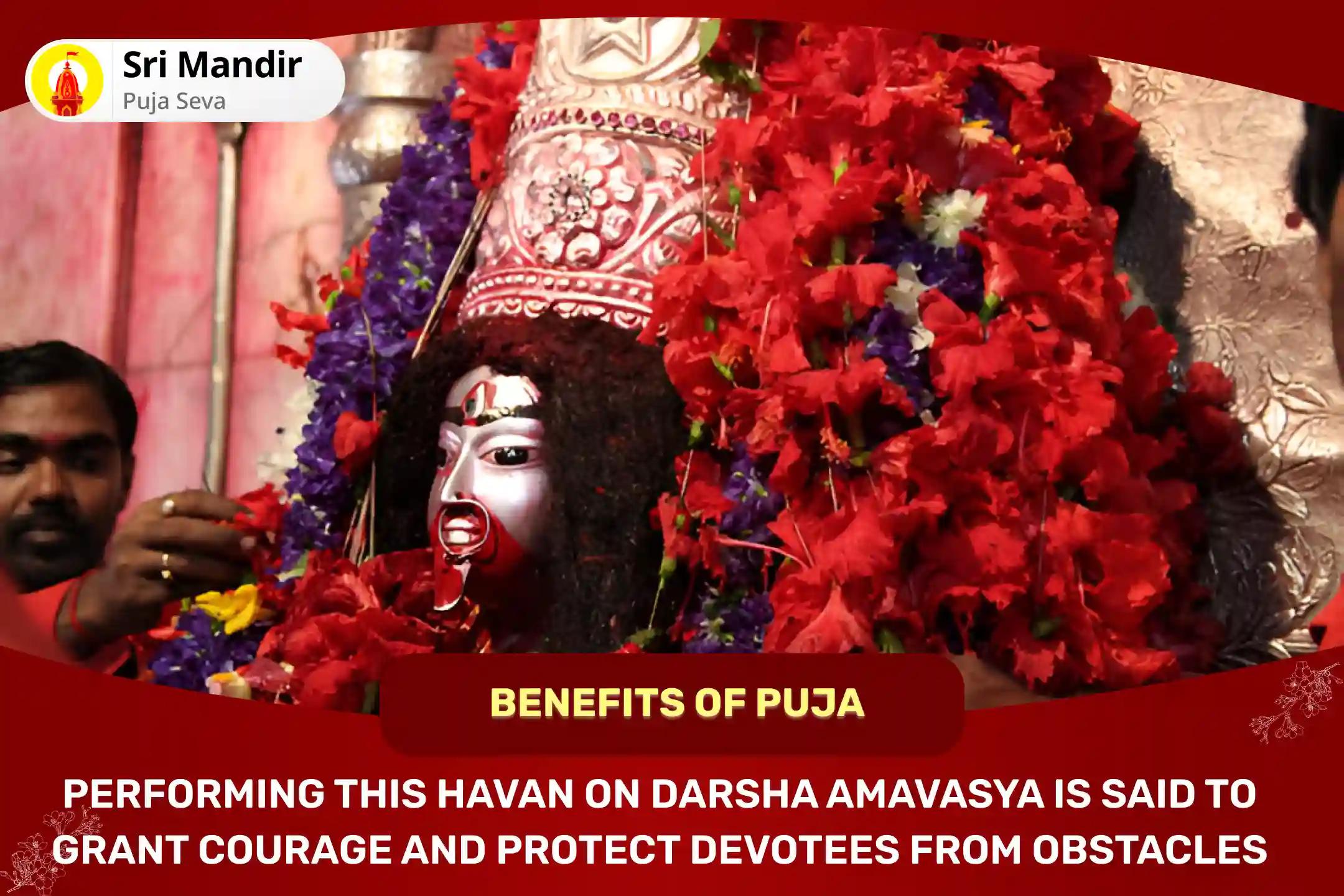 Darsha Amavasya Night Special Divya Mahakali Tantrokta Havan for Courage and Protection from Obstacles