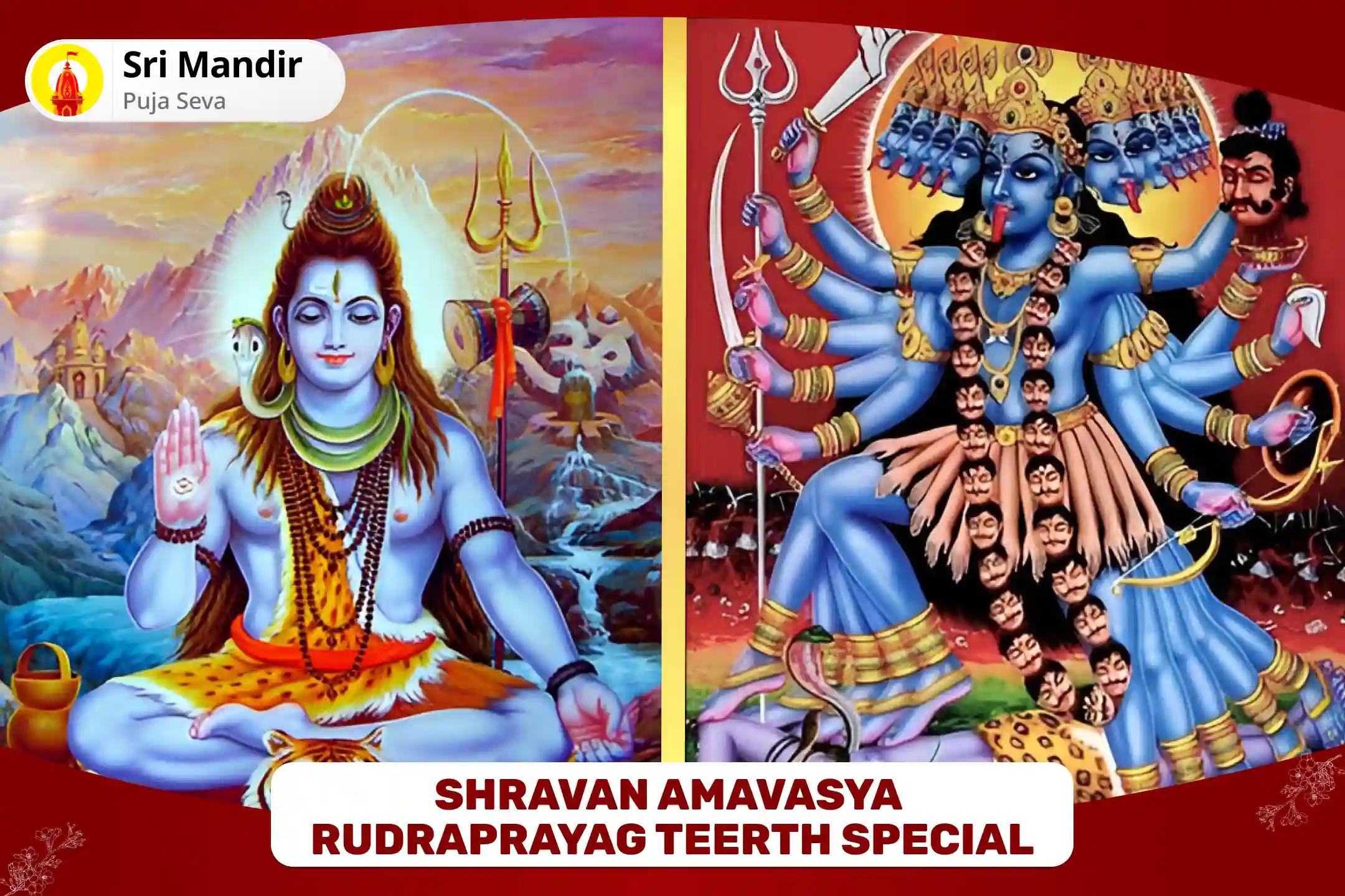 Shravan Amavasya Rudraprayag Teerth Special Shiv Tandav Stotra Path and Divya Mahakali Pujan for Blessings to Destroy Malevolent Energies and Negative Influences