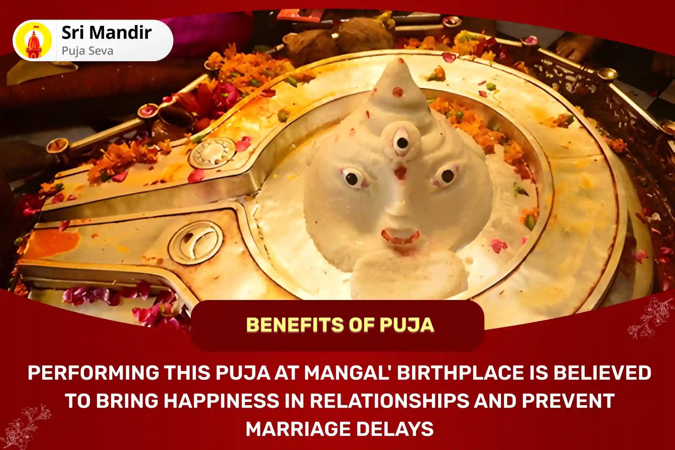 Birthplace of Mangal Special Manglik Dosha Nivaran Mahapuja, Bhaat Puja and Shri Mangalnath Mahabhishek to get Blessings for Bliss in Relationship and to Avoid Delay in Marriage