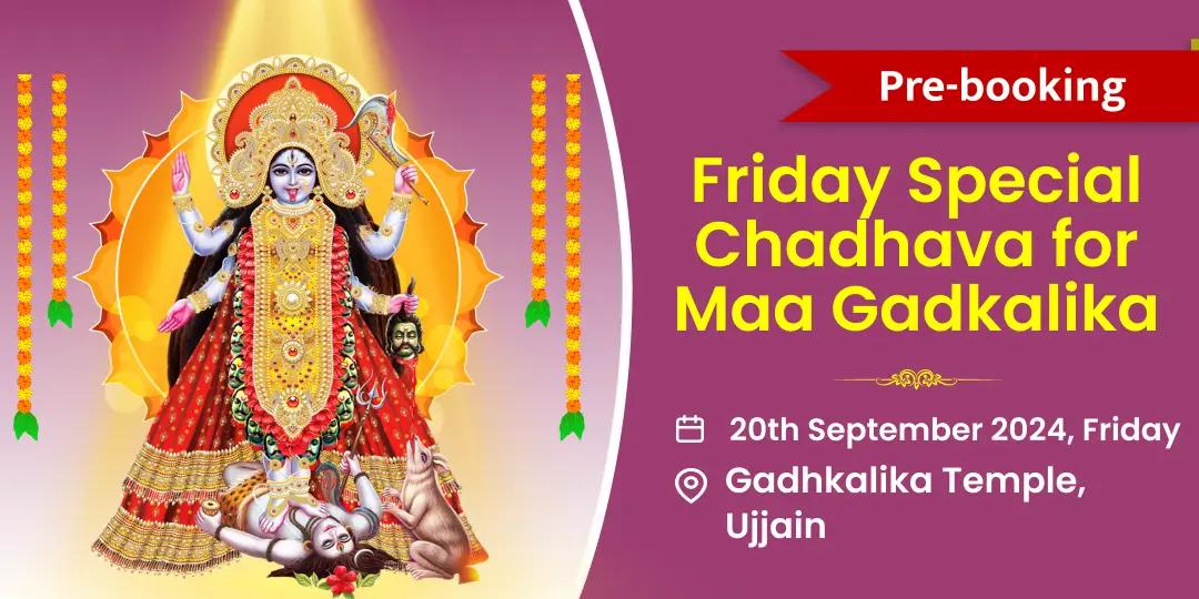 At Maa Gadkalika Shaktipeeth, Ujjain offer Chadhava to Devi Maa on Friday!