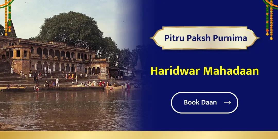 Today on Pitru Paksha Purnima, Perform Mahadaan at Moksha Nagari, Haridwar!