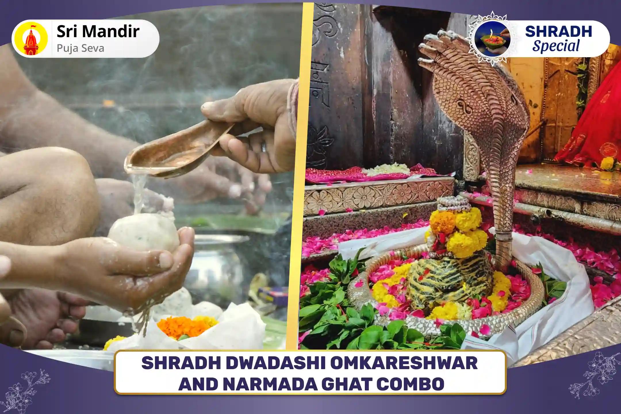 Shradh Dwadashi Omkareshwar and Narmada Ghat Combo Narayan Bali, Naag Bali and 11,000 Shiv Aghor Mantra Jaap for Peace of Departed Souls and Protection from Negative Energies