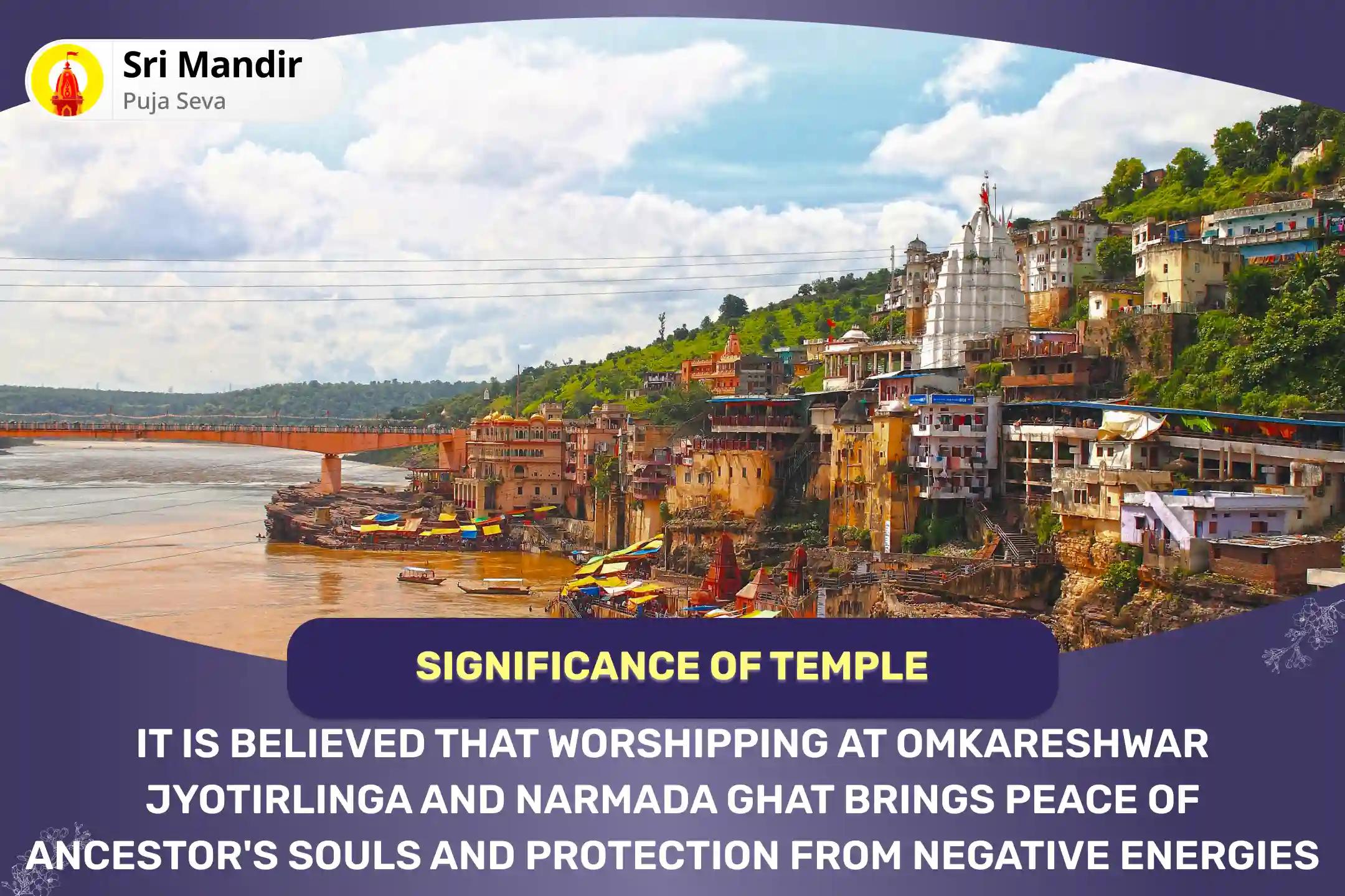 Shradh Dwadashi Omkareshwar and Narmada Ghat Combo Narayan Bali, Naag Bali and 11,000 Shiv Aghor Mantra Jaap for Peace of Departed Souls and Protection from Negative Energies