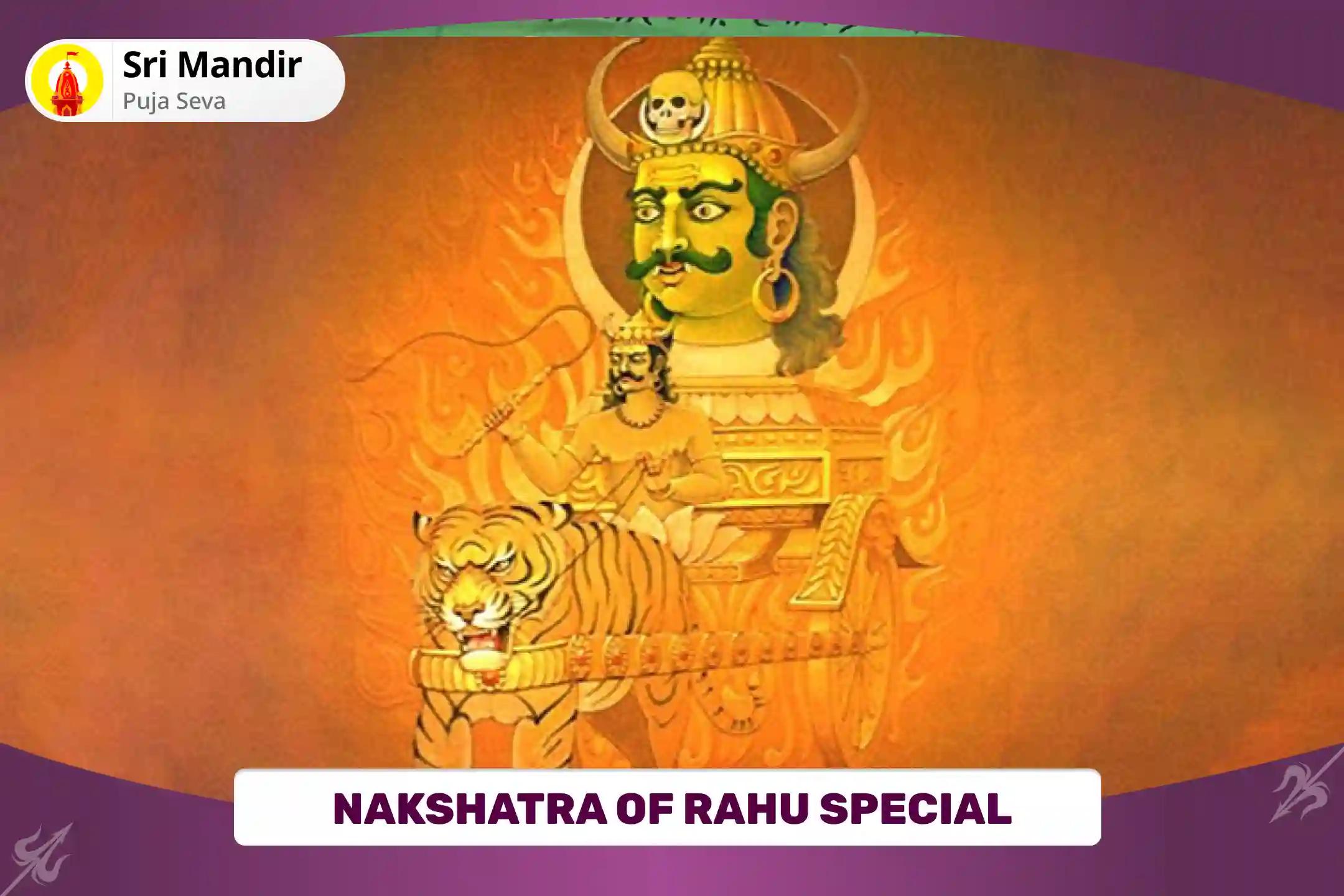 Nakshatra of Rahu Special 18,000 Rahu Mool Mantra Jaap and Dashansh Havan for Blessing of Mental Well-Being and Improved Judgement