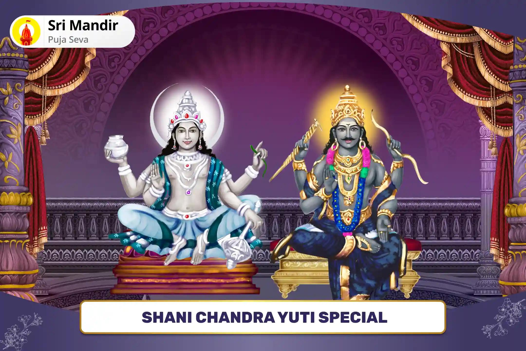 Shani Chandra Yuti Special 19,000 Shani Mool Mantra Jaap, 10,000 Chandra Mool Mantra Jaap and Yagya to Remove Hardships in Life and Achieve Clarity of Mind