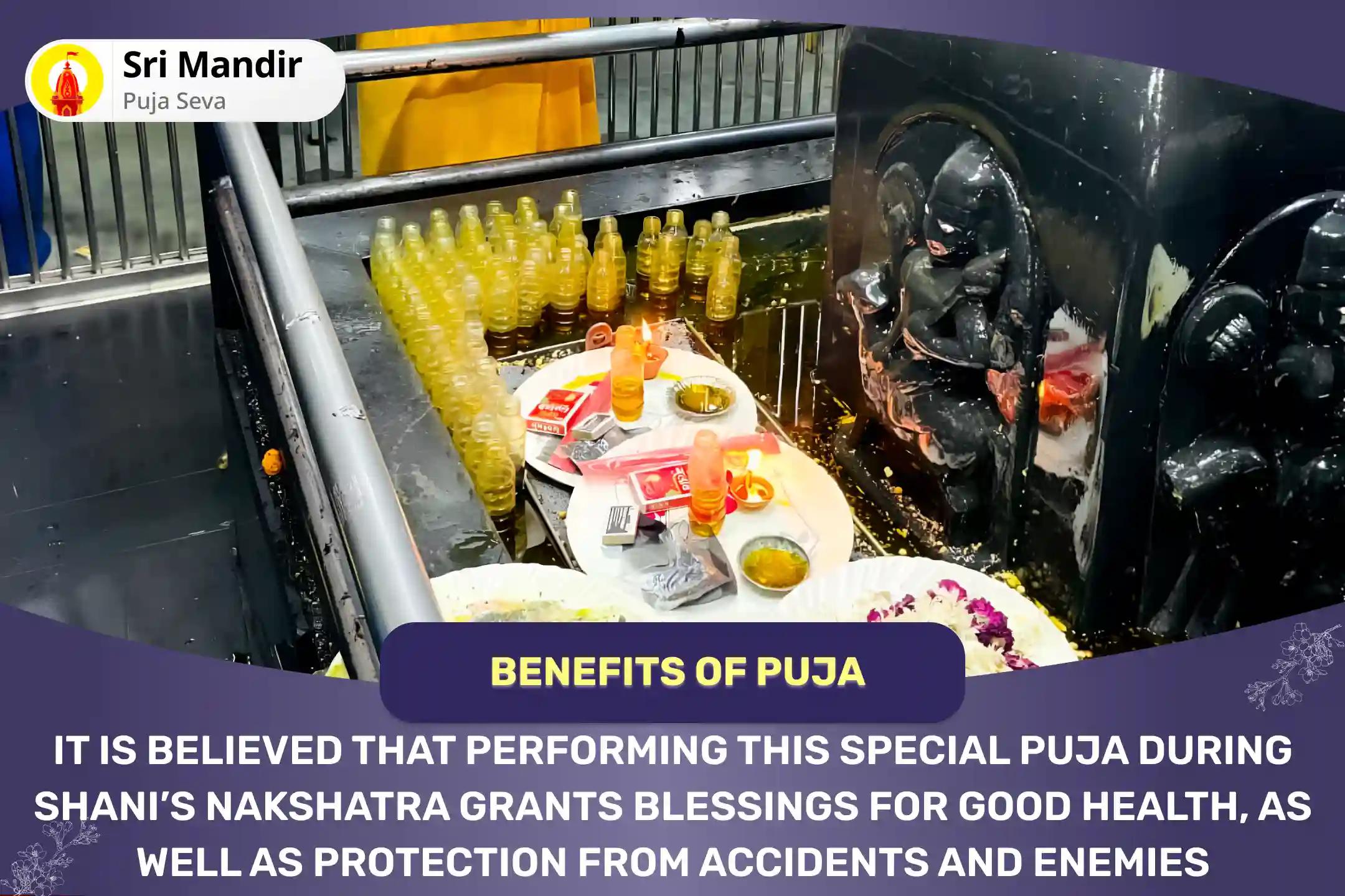 Nakshatra of Shani Special Shani Shodashopachara Puja, Til Tel Abhishek and Vajra Panjarika Kavach Yagya for Blessings of Good Health and Protection from Accidents and Enemies