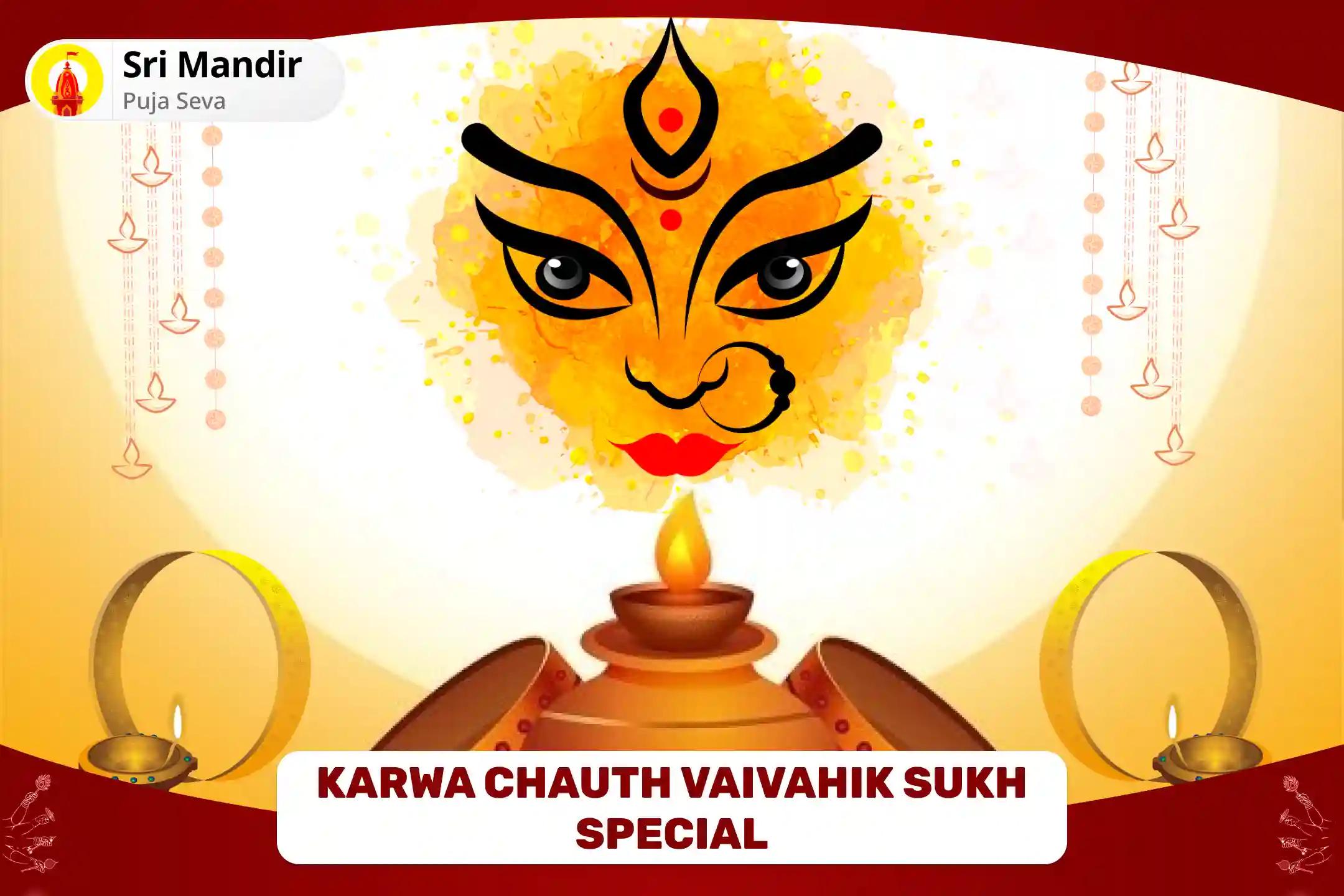 Karwa Chauth Vaivahik Sukh Special 1,25,000 Vaivahik Jeevan Sukh Prapti Mantra Jaap and Havan for Bliss in Relationship and Resolving Conflicts