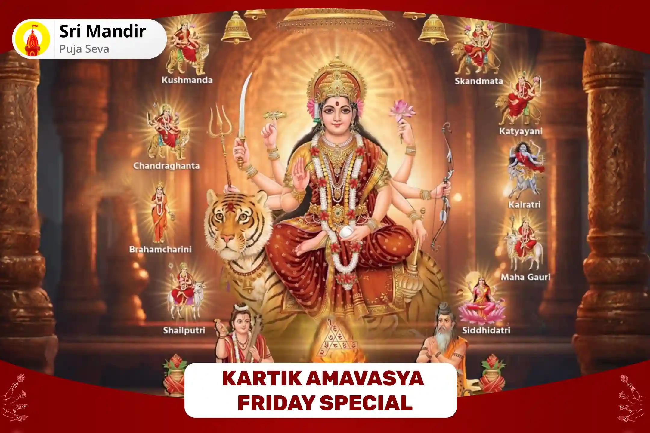 Kartik Amavasya Friday Special 1,25,000 Navarna Mantra Jaap, Durga Saptashati and Nav Chandi Maha Havan Blessings for Success and Fulfilment of Desires