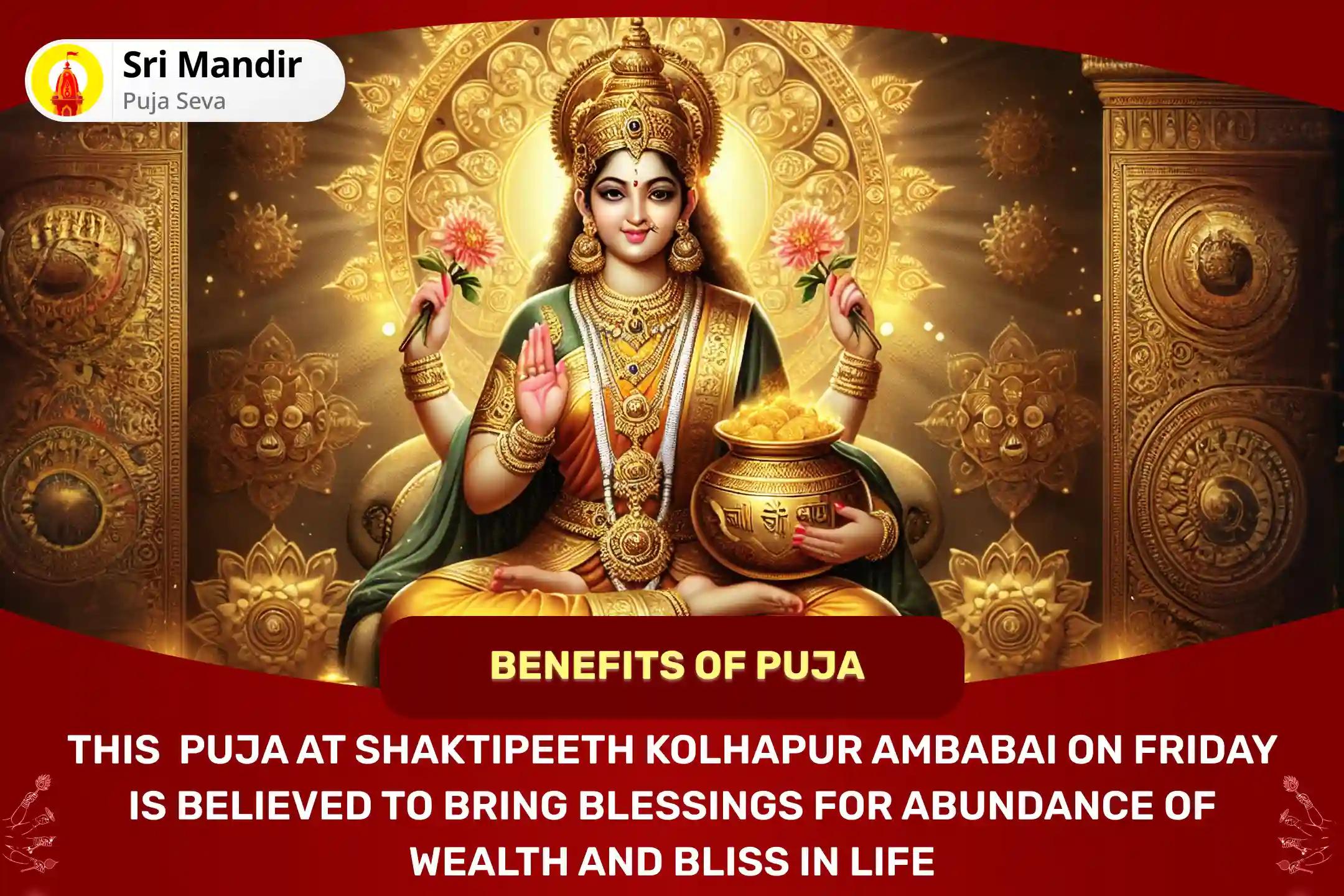 Friday Shaktipeeth Kolhapur Ambabai Special 11,000 Mahalakshmi Mantra Jaap, Vaibhav Lakshmi Puja and Havan to get Blessings for Abundance of Wealth and Bliss in Life