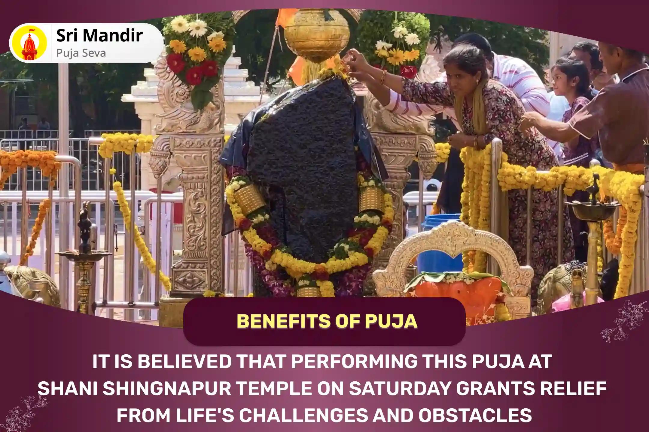 Saturday Shani Shignapur Special Shani Saade Saati Peeda Shanti Mahapuja, Shani Til Tel Abhishek and Mahadasha Shanti Mahapuja for Overcoming Challenges and Adversities in Life