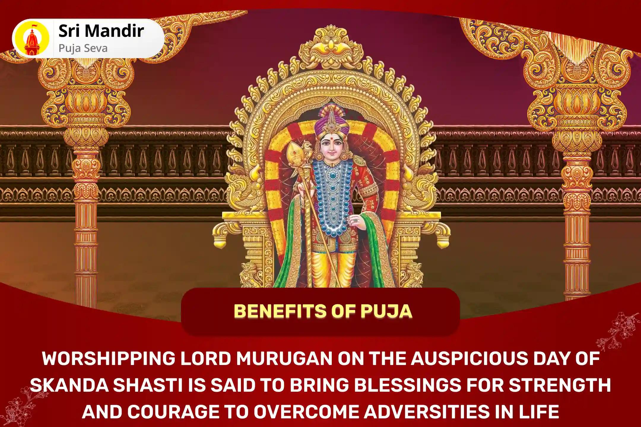 Skanda Shasti Dev Senapati Kartikeya Special Murugan Gyaana Vel Pujan and Subramanya Bhujangam and Kavacham Path for Strength and Courage to Overcome Adversities in Life