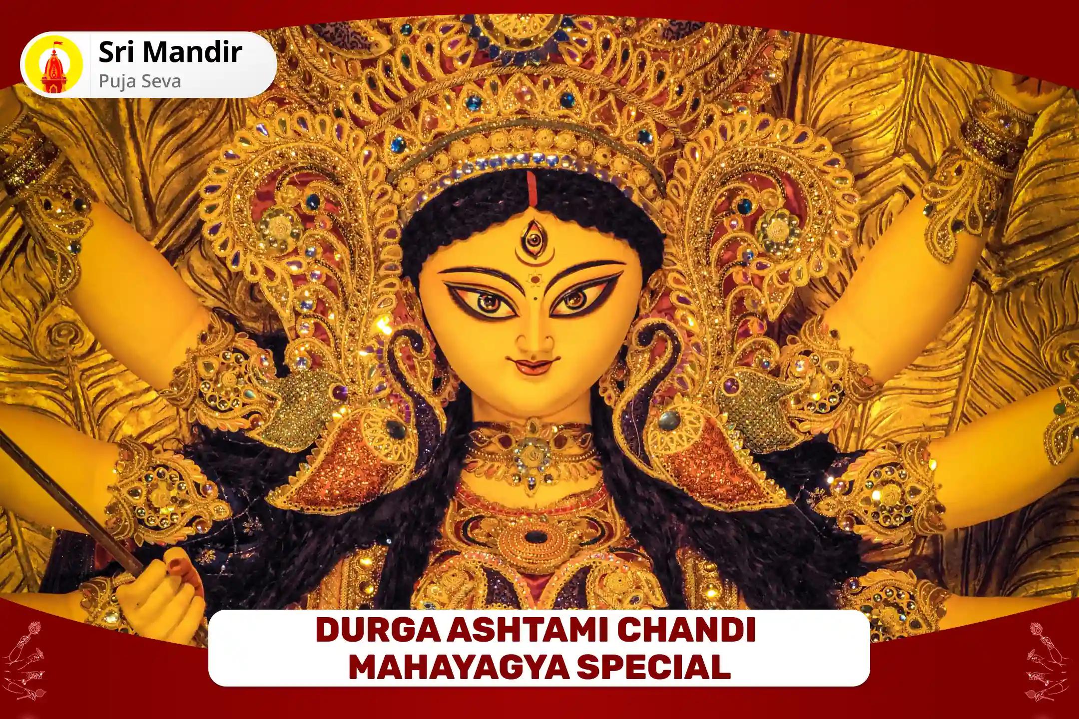 Durga Ashtami Chandi Mahayagya Special 1,25,000 Navarna Mantra Jaap, Durga Saptashati and Nav Chandi Mahayagya for Blessings of Success and Fulfilment of Desires