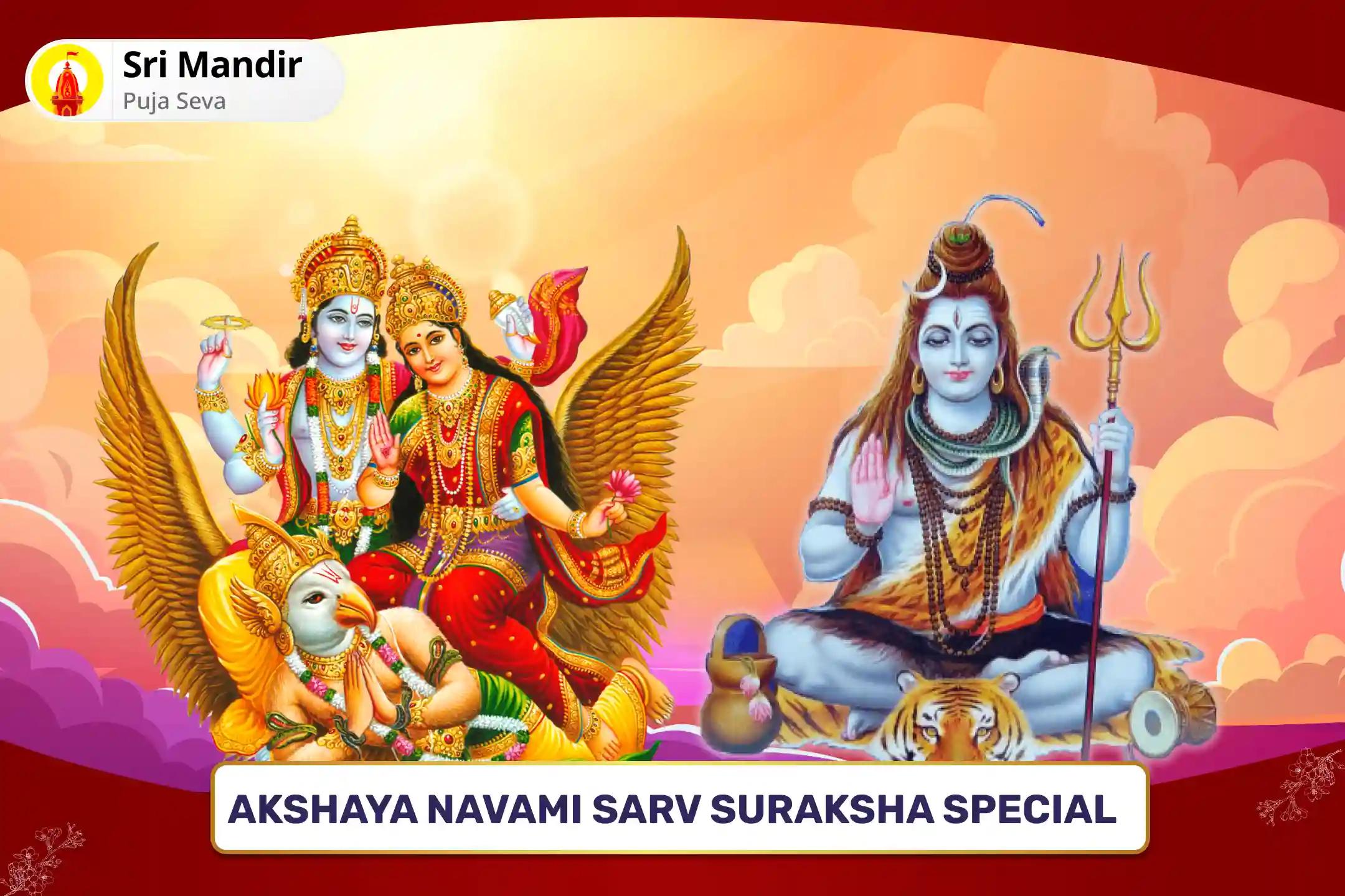 Akshaya Navami Sarv Suraksha Special Lakshmi Narayan Puja, Shiv Rudrabhishek and Amla Archana for Protection from Adversities and Ill Health