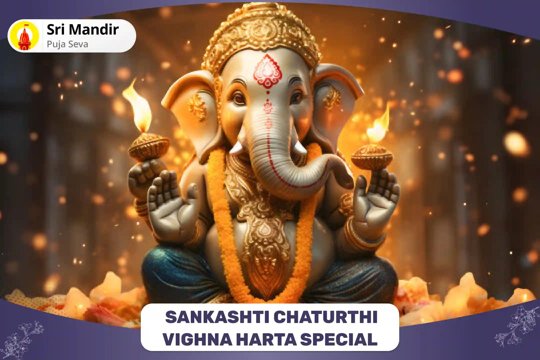 Sankashti Chaturthi Vighna Harta Special 11,000 Vighna Harta Ganesh Mool Mantra Jaap and Ashtavinayak Havan for Protection from Negative Energies and Removal of Obstacles