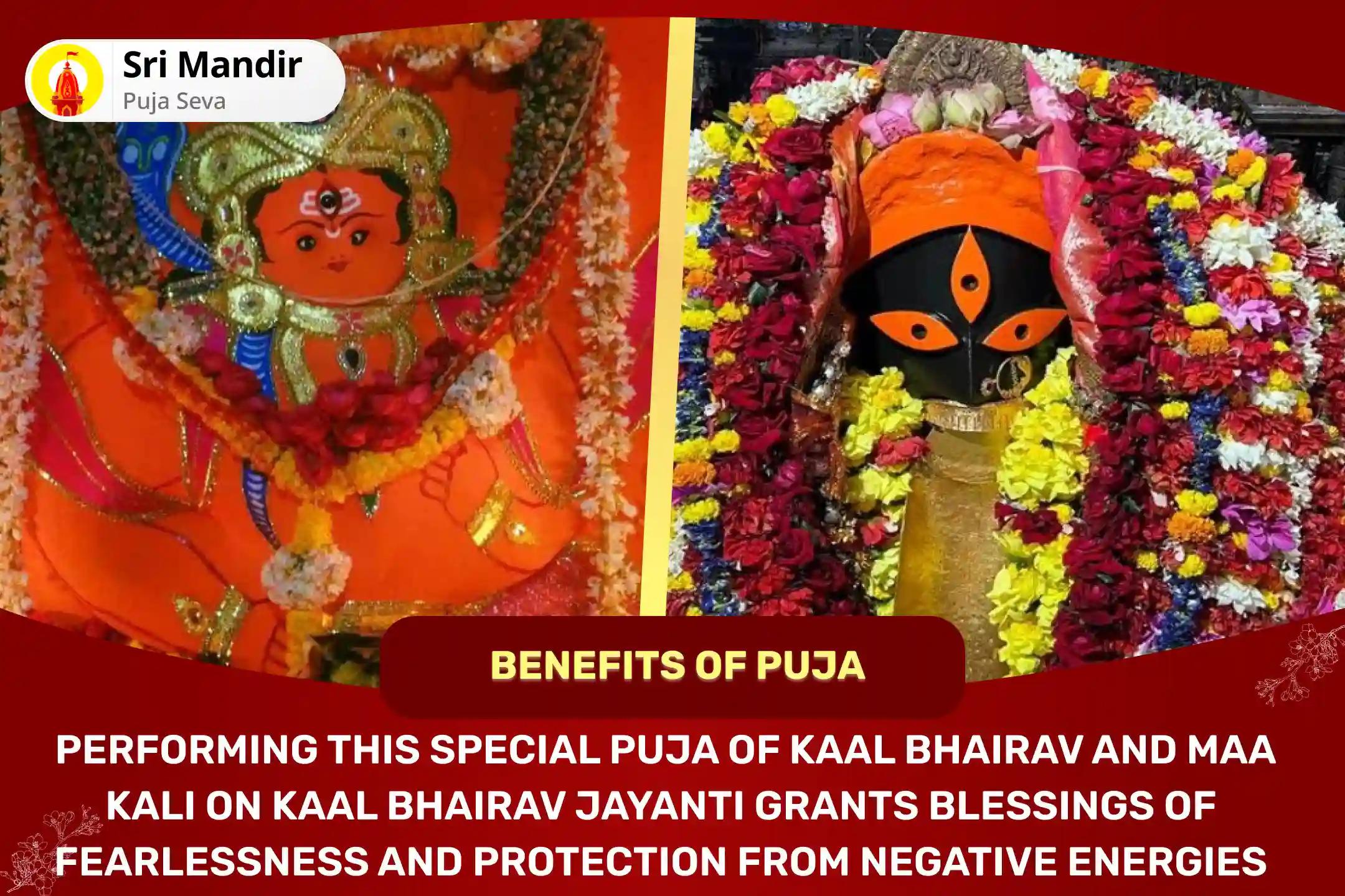 Shaktipeeth Mahakali-Kaal Bhairav Jayanti Special Maha Kaal Bhairav Pujan and Havan and Kalika Pujan for Blessings to Attain Fearlessness and Protection from Negative Energies