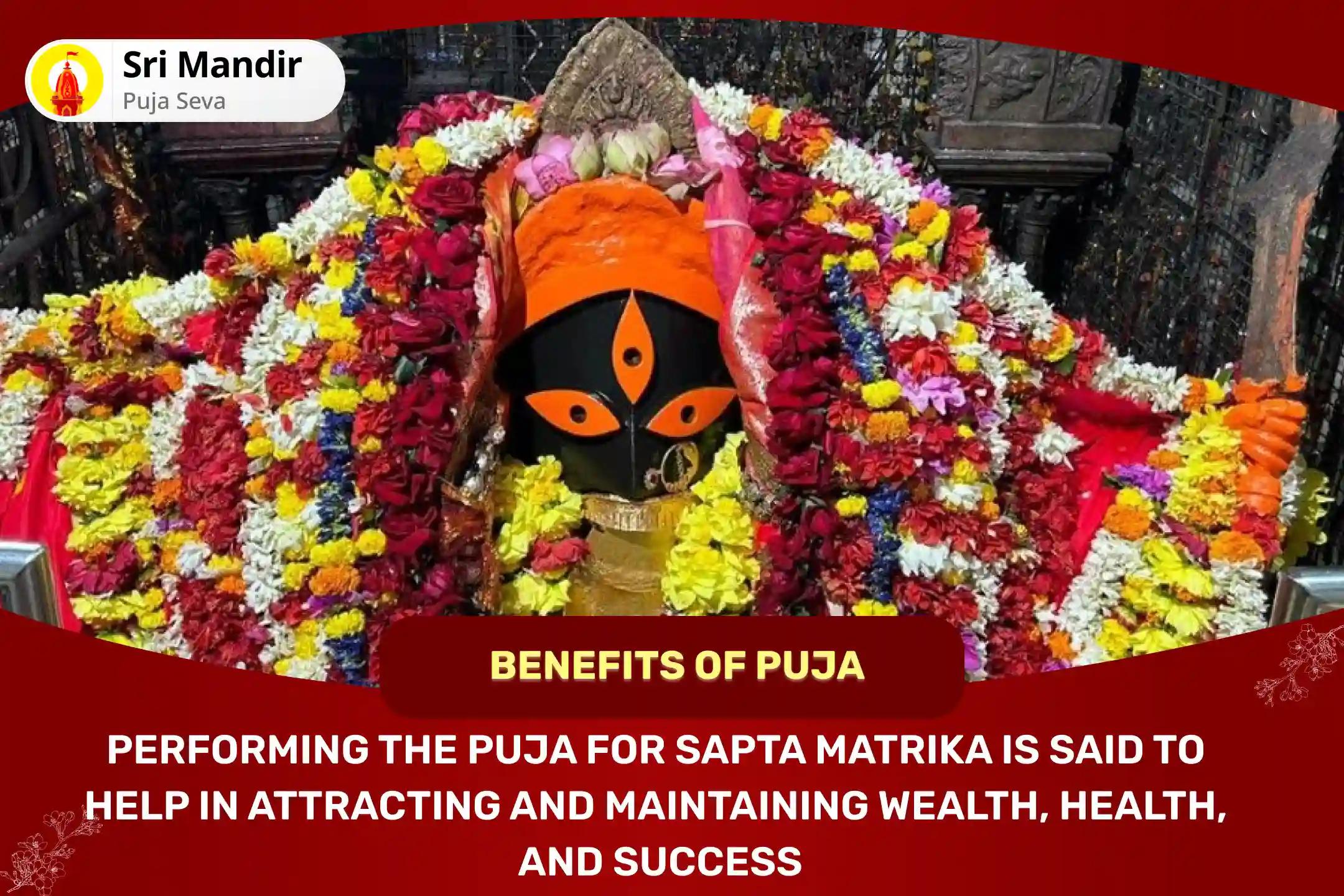 Sapta Matrika Pujan Shaktipeeth 7 Brahmin Special Sapta Matrika Vaishnavi Pujan, 11,000 Chamundi Mool Mantra Jaap & Sapta Matrika Maha Havan for Attracting And Maintaining Wealth, Health, And Success