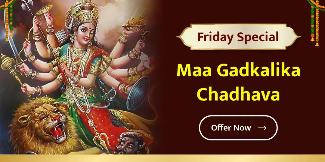 At Maa Gadkalika Shaktipeeth, Ujjain offer Friday-special Chadhava to Devi Maa today!