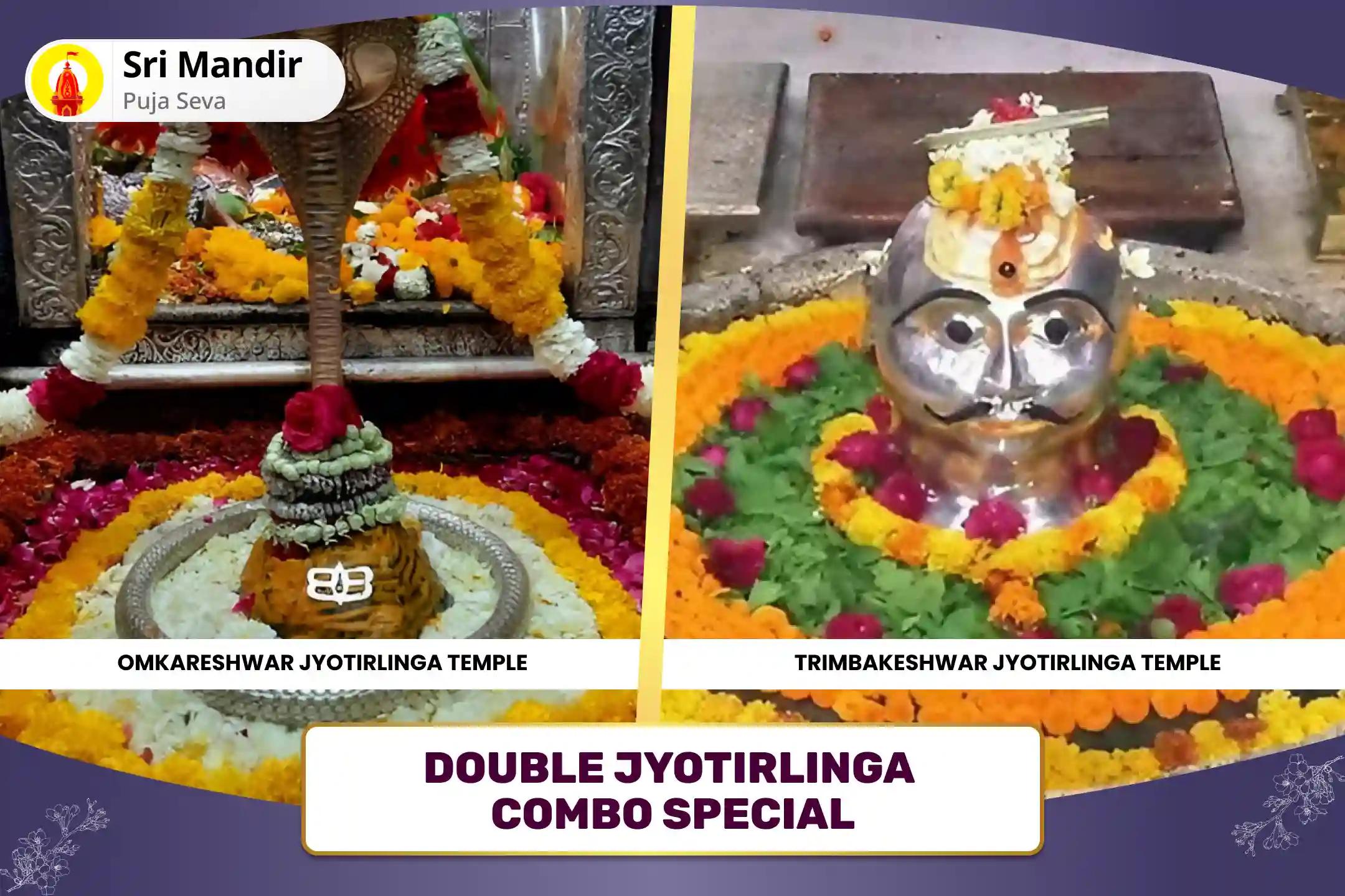 Double Jyotirlinga Combo Special 1,25,000 Omkareshwar Mahamrityunjay Mantra Jaap Mahapuja and Trimabkeshwar Shiv Rudrabhishek for Protection from Fear, Emotional and Physical Instability