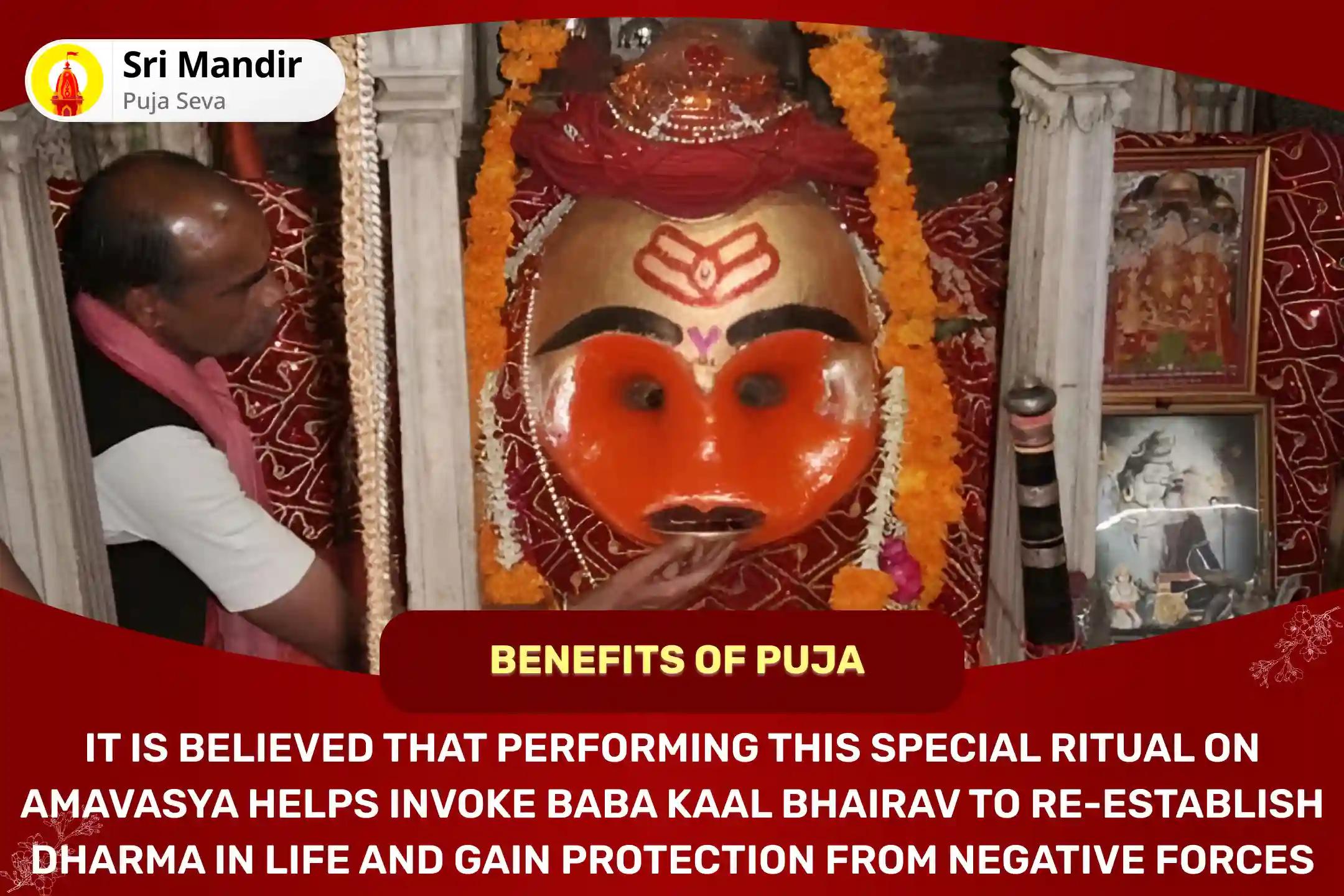 Mahakal Kshetra Amavasya Special Kaal Bhairav 1,000 Shahasra Namavali Pujan and Trantrokta Yagya to Re-establish Dharma in Life and Attaining Greater Protection from Negative Forces