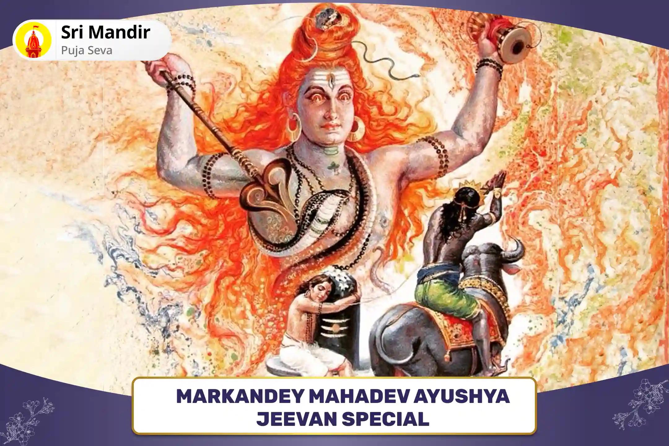 Markandey Mahadev Ayushya Jeevan Special 11,000 Mahamrityunjay Mantra Jaap, Yam Dand Mukti Pujan and Ayushya Homa for Blessings of Protection from Fear of Death and Improved Physical & Mental Health