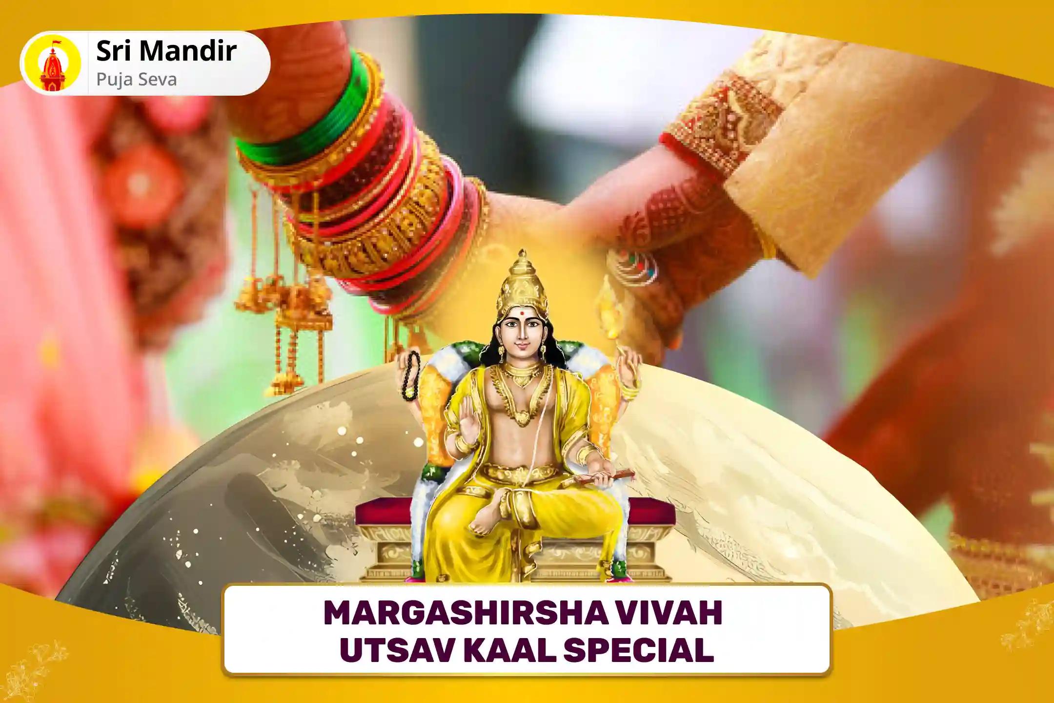 Margashirsha Vivah Utsav Kaal Special 16,000 Brihaspati Graha Mool Mantra Jaap & Sudarshan Havan to find Ideal Partner and Relationship Bliss