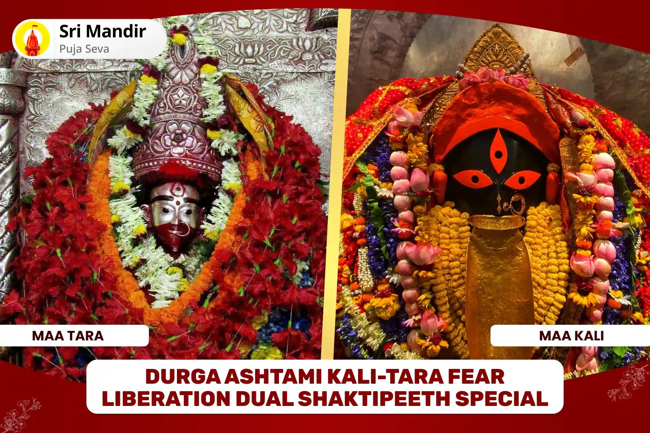 Durga Ashtami Kali-Tara Fear Liberation Dual Shaktipeeth Special 1,08,000 Maa Kali Siddhi Mantra Jaap and 1,08,000 Maa Tara Siddhi Mantra Jaap and Yagya for Clarity, Courage, and Inner Transformation