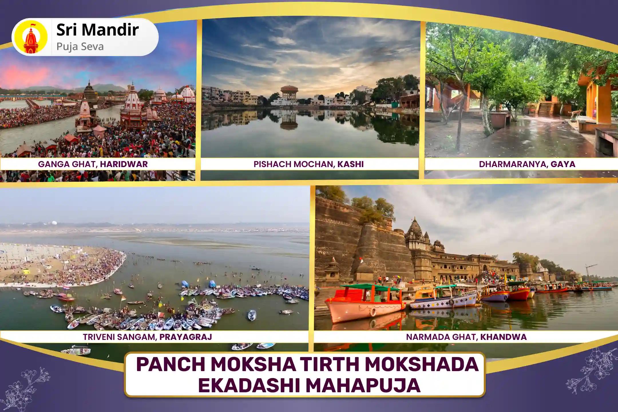 Panch Moksha Tirth Mokshada Ekadashi Mahapuja Pitru Dosh Shanti Panch Tirth Mahapuja and Ganga Dudh Abhishek for peace of ancestors' souls and resolving family disputes