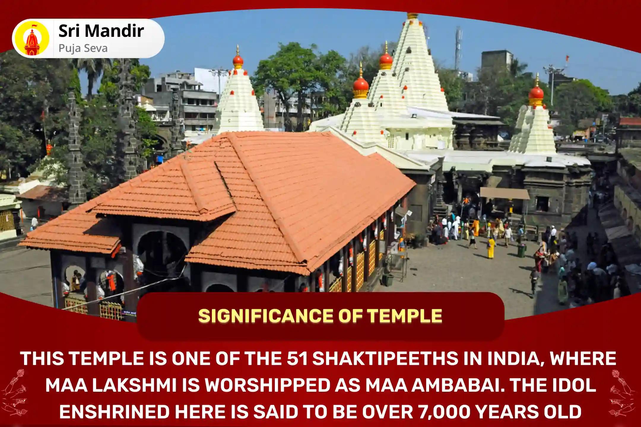 Friday 'Shaktipeeth Kolhapur Ambabai' Mahotsav 11,000 Mahalakshmi Mantra Jaap, Vaibhav Lakshmi Puja and Dhan Samriddhi Havan To get Blessings for Abundance of Wealth and Bliss in Life