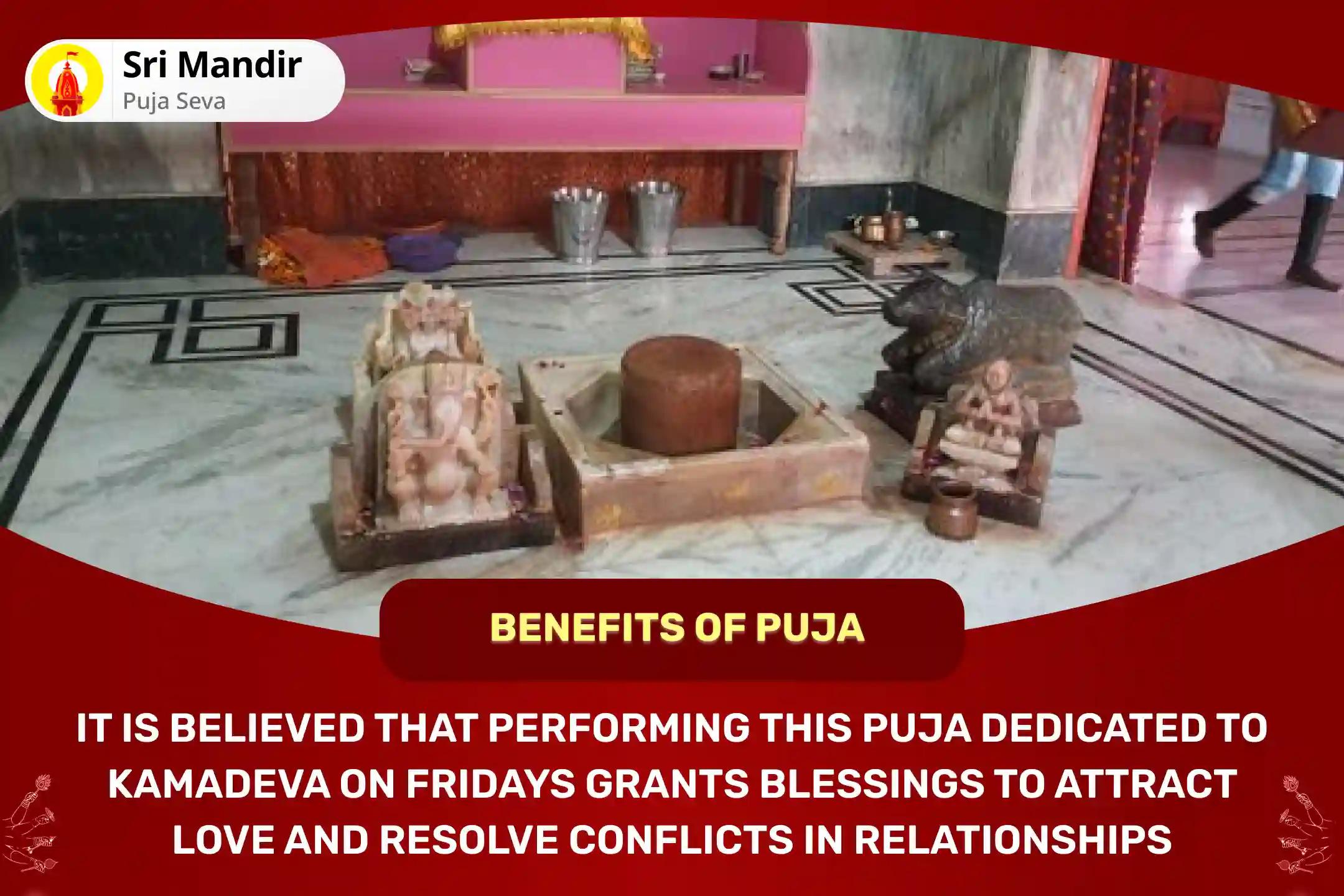 Friday "Lord of Desires" Special Kamdev Rati Pujan, Kameshwar Mahadev Pushpa Abhishek and Shukra Graha Shanti Havan to Attract Love and Resolve Conflicts in a Relationship