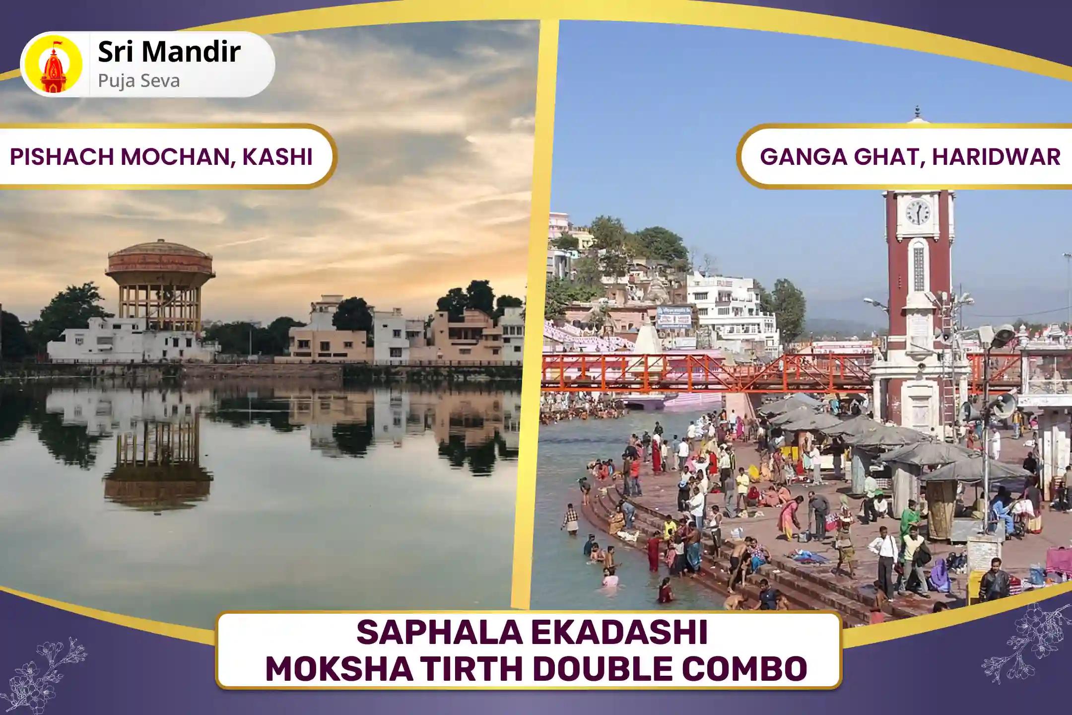 Saphala Ekadashi Moksha Tirth Double Combo Kashi Pitru Dosh Shanti Mahapuja and Haridwar Ganga Abhishek for peace of ancestors' souls and resolving family disputes