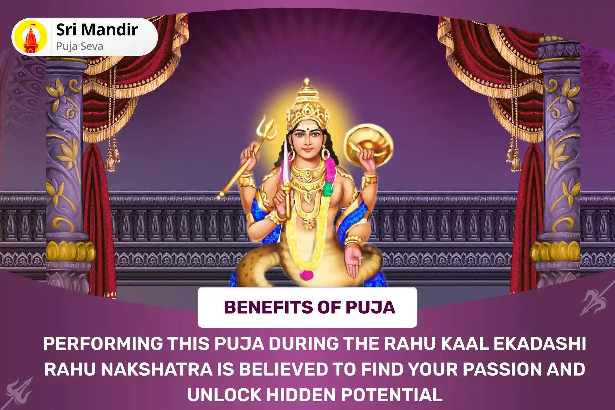 Rahu Kaal Ekadashi Rahu Nakshatra Special 21,000 Rahu Gayatri Mantra Jaap, Rahu Tailabhishekam and Sudarshana Homa for Finding your Passion and Unlocking Hidden Potential in Life