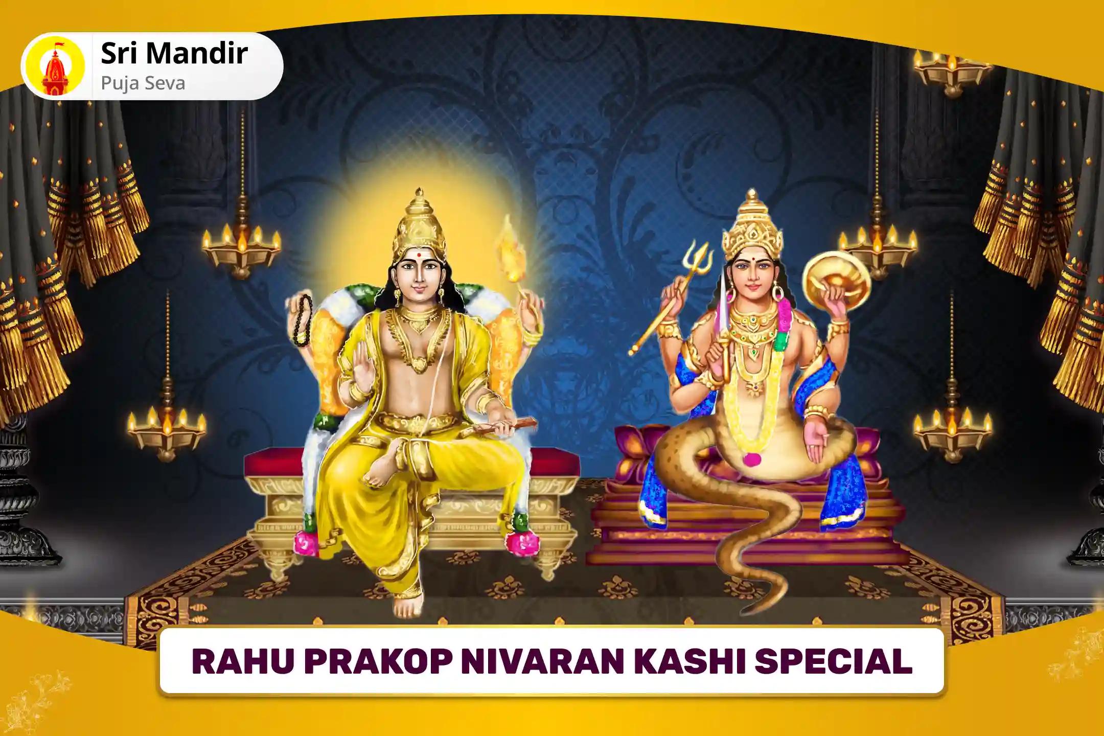 Rahu Prakop Nivaran Kashi Special Brihaspati-Rahu Yuti Dosha Nivaran 18,000 Rahu Mool Mantra Jaap, 16,000 Brihaspati Mool Mantra Jaap and Havan for Prosperity and Material Well-Being