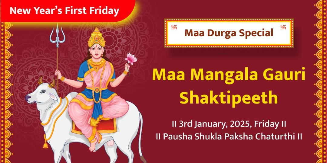 New Year's First Friday Special Maa Mangala Gauri Shaktipeeth Chadhava