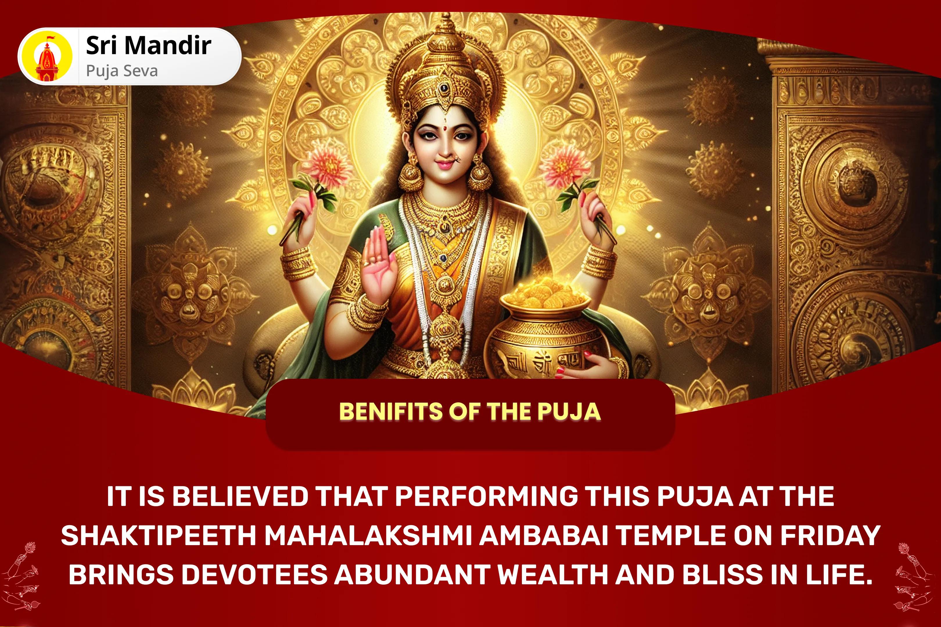 Friday 'Shaktipeeth Kolhapur Ambabai' Mahotsav 11,000 Mahalakshmi Mantra Jaap, Vaibhav Lakshmi Puja and Dhan Samriddhi Havan to get Blessings for Abundance of Wealth and Bliss in Life