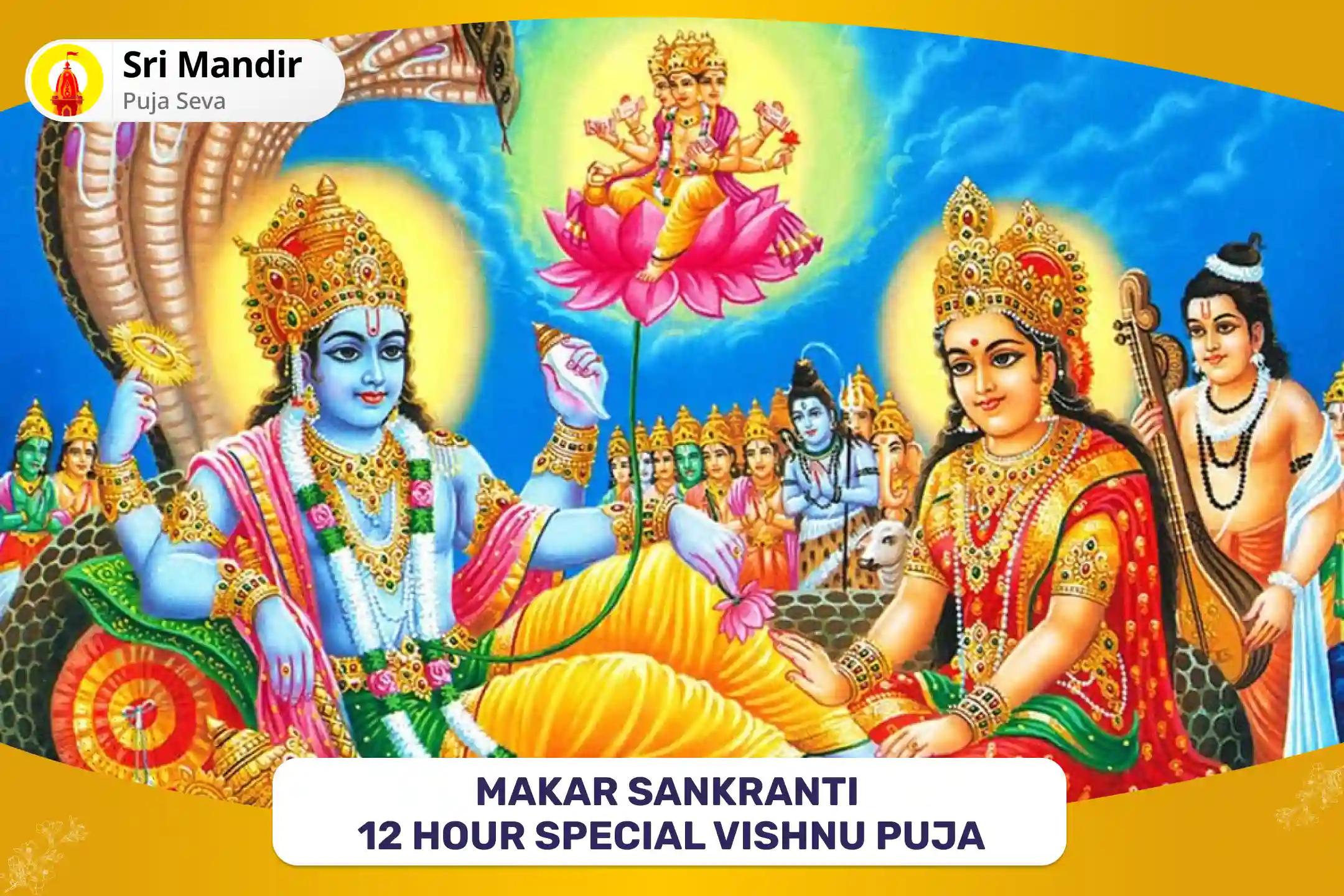 Makar Sankranti 12 Hour Special Vishnu Puja Satya Narayan Katha, 51,000 Vishnu Dwadakshari Mantra Jaap and Sudarshana Homa for Material Well-being and Promoting Emotional Well-Being