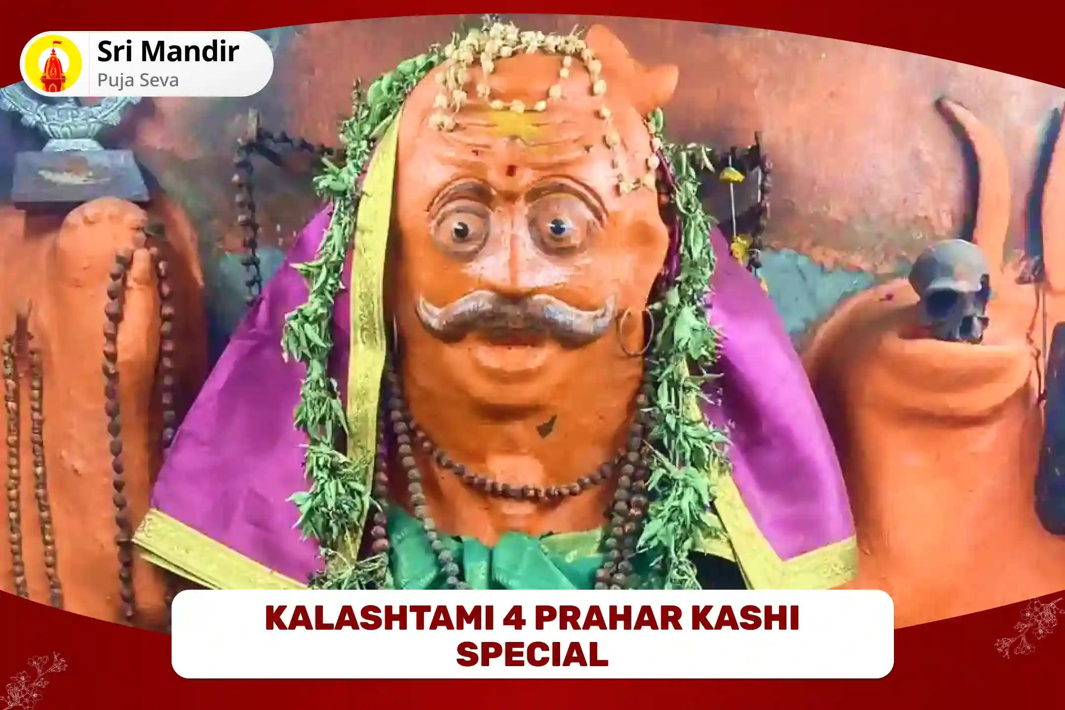 Kalashtami 4 Prahar Kashi Special 4 Prahar Kaal Bhairav Abhishek Puja, Sringar Sewa, Khappar Sewa and Bhog sewa to Remove 7 Past Lifetimes' Sins and Negativity