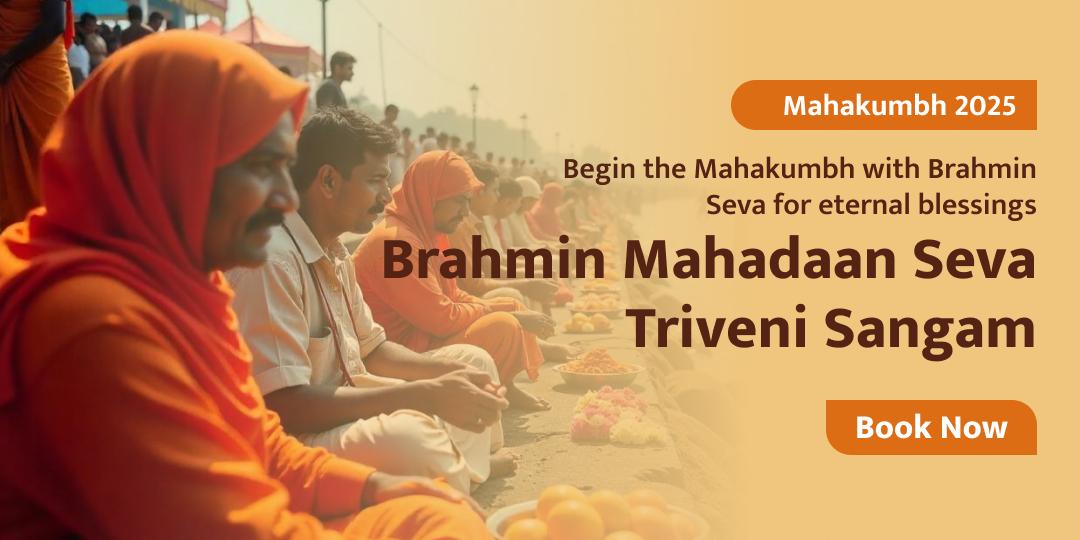 Perform Brahmin Mahadaan Seva for infinite virtue at Triveni Sangam in Prayagraj on each day of Mahakumbh.