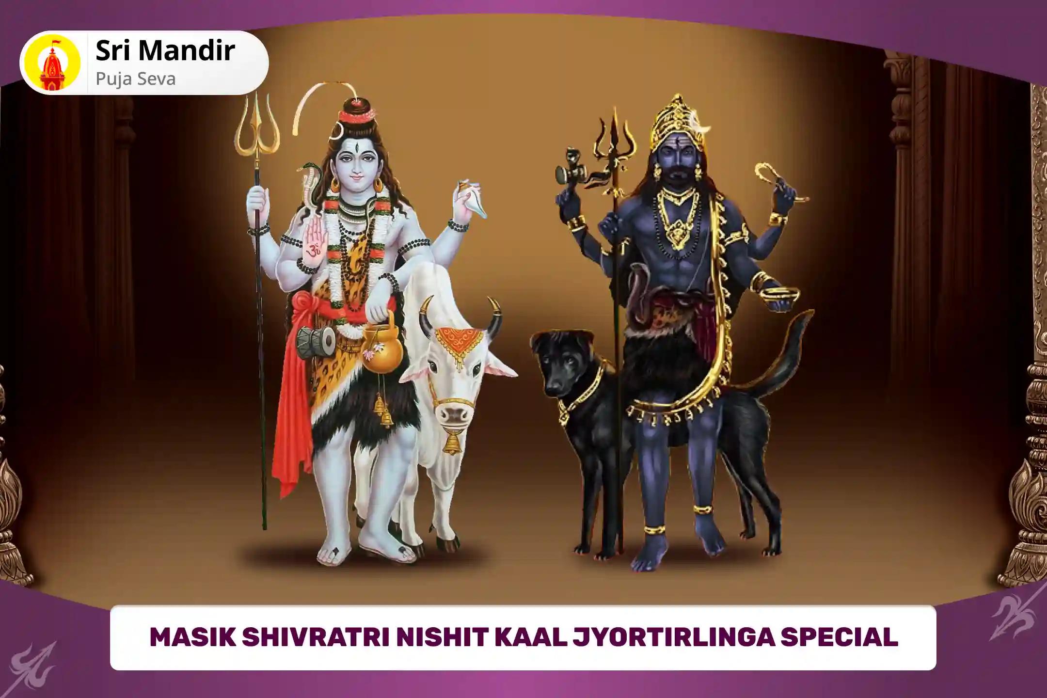 Masik Shivratri Nishit Kaal Jyortirlinga Special Shiv Rudrabhishek and Runa Vimochana Bhairava Yagya for Abundance and Financial Stability