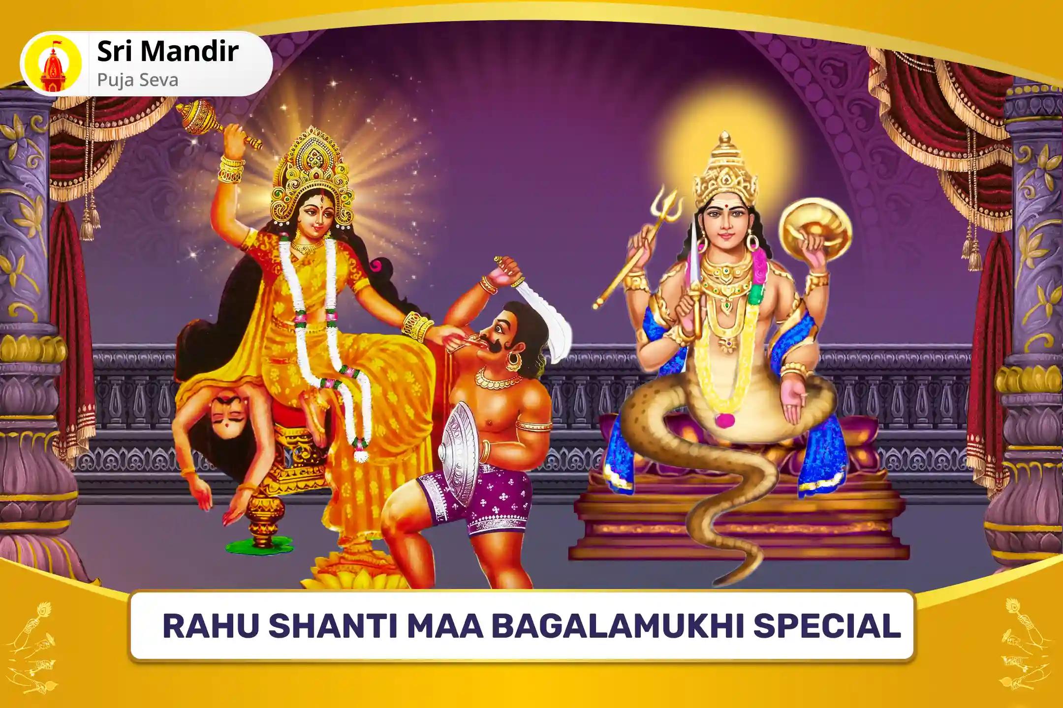 Rahu Shanti Maa Bagalamukhi Special 18,000 Rahu Mool Mantra Jaap and Maa Bagalmukhi Tantra Yukta Puja for Victory in Court Cases and Victory over Enemies