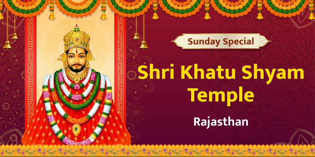 Offer Chadhava at Rajasthan’s ‘Shri Khatu Shyam Mandir’ on Sunday to Please Shri Khatu Shyam Baba