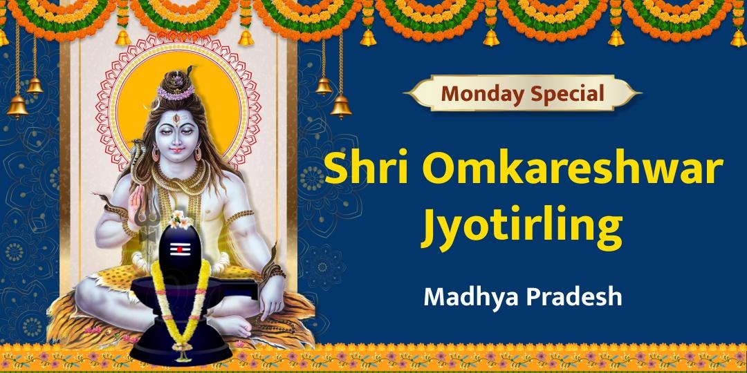 Offer Chadhava at ‘Shri Omkareshwar Jyotirling’ on Monday to Receive Lord Shiva’s Blessings.