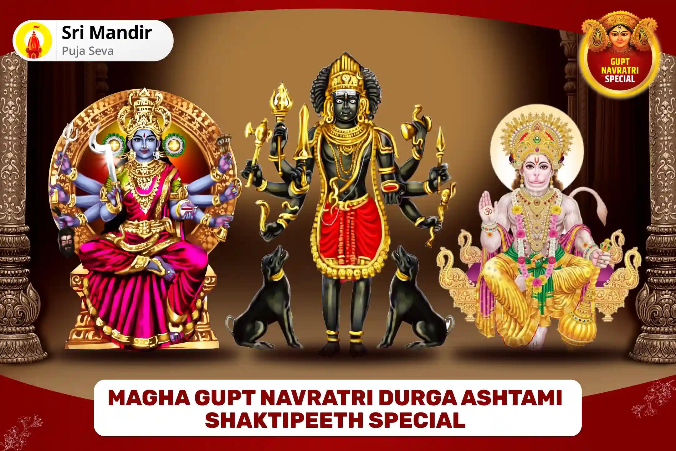 Magha Gupt Navratri Durga Ashtami Shaktipeeth Special Shri Hanuman, Bhairav, Maha Kali Sampoorna Suraksha Maha Yagya For Complete Protection from Negativity and Victory over Enemies